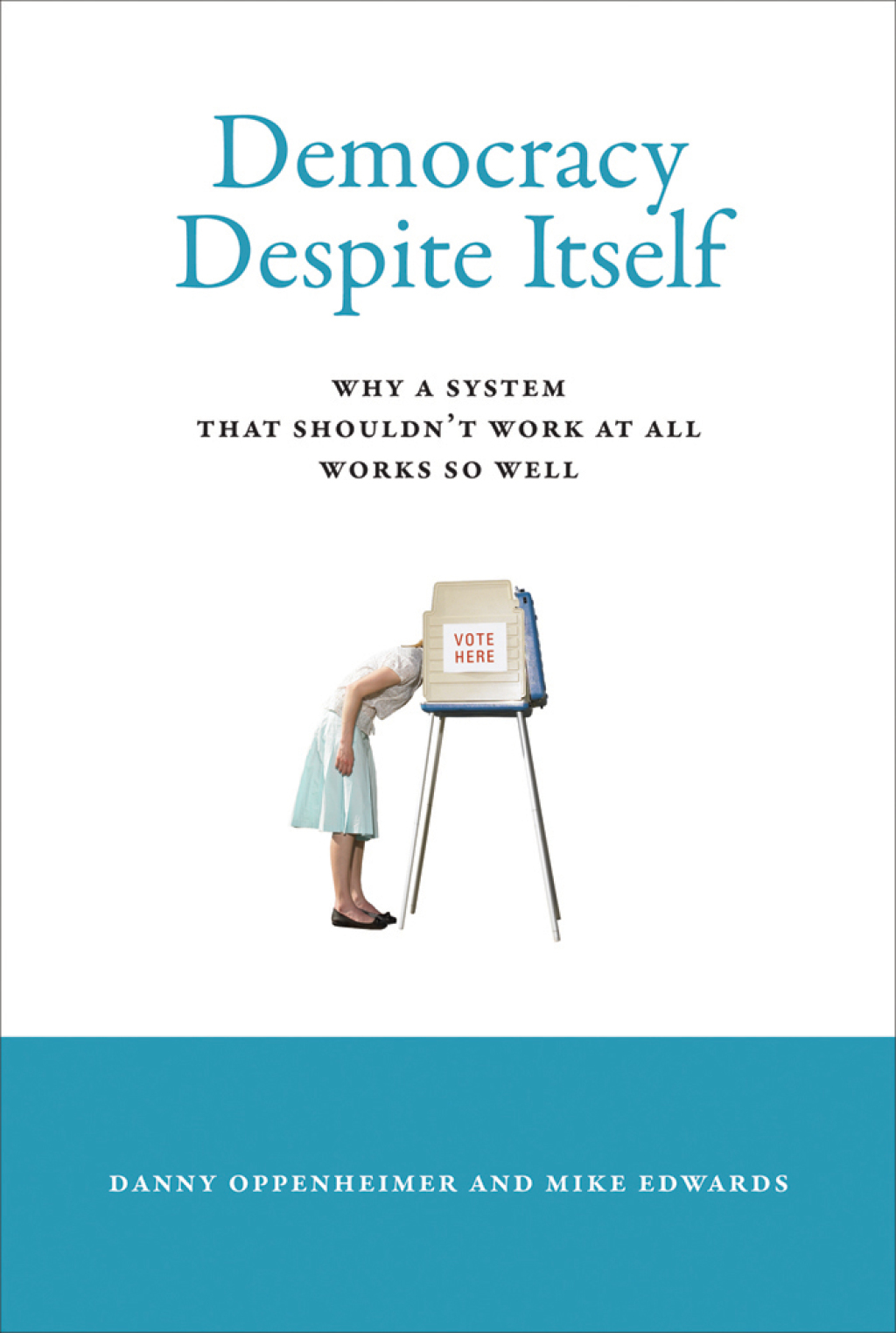 Democracy Despite Itself Why a System That Shouldn't Work at All Works So Well - (PDF/EPUB Version)
