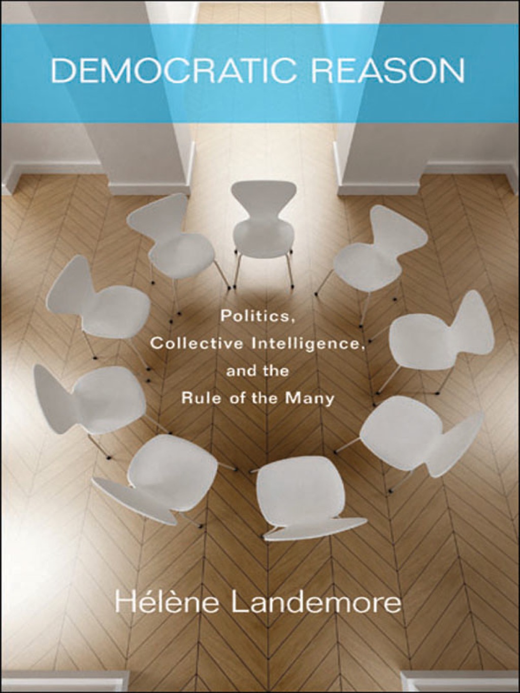 Democratic Reason Politics, Collective Intelligence, and the Rule of the Many - (PDF/EPUB Version)