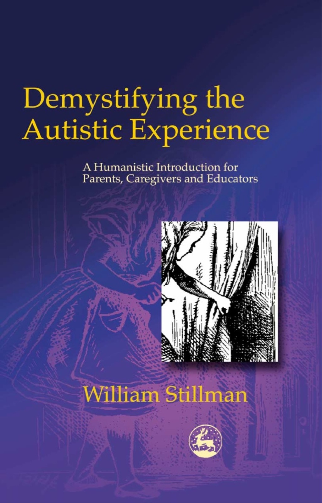 Demystifying the Autistic Experience A Humanistic Introduction for Parents, Caregivers and Educators - (PDF/EPUB Version)