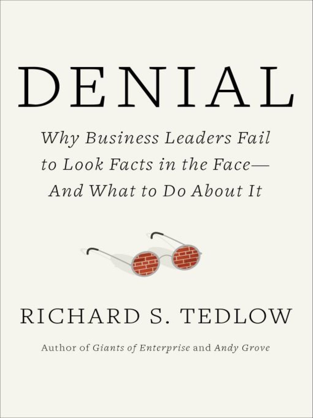 Denial Why Business Leaders Fail to Look Facts in the Face--and What to Do About It - (PDF/EPUB Version)