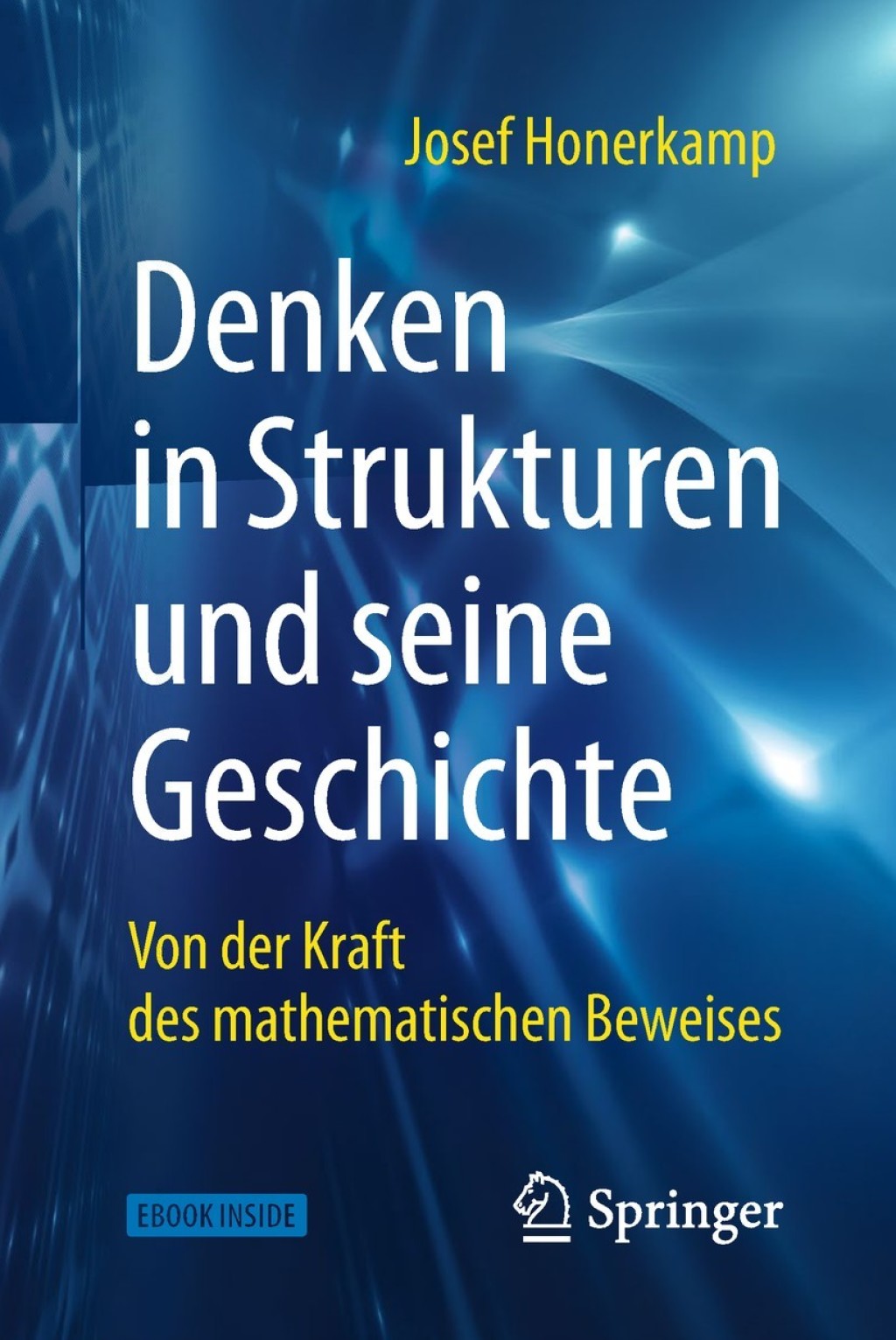 Denken in Strukturen und seine Geschichte Von der Kraft des mathematischen Beweises - (PDF/EPUB Version)
