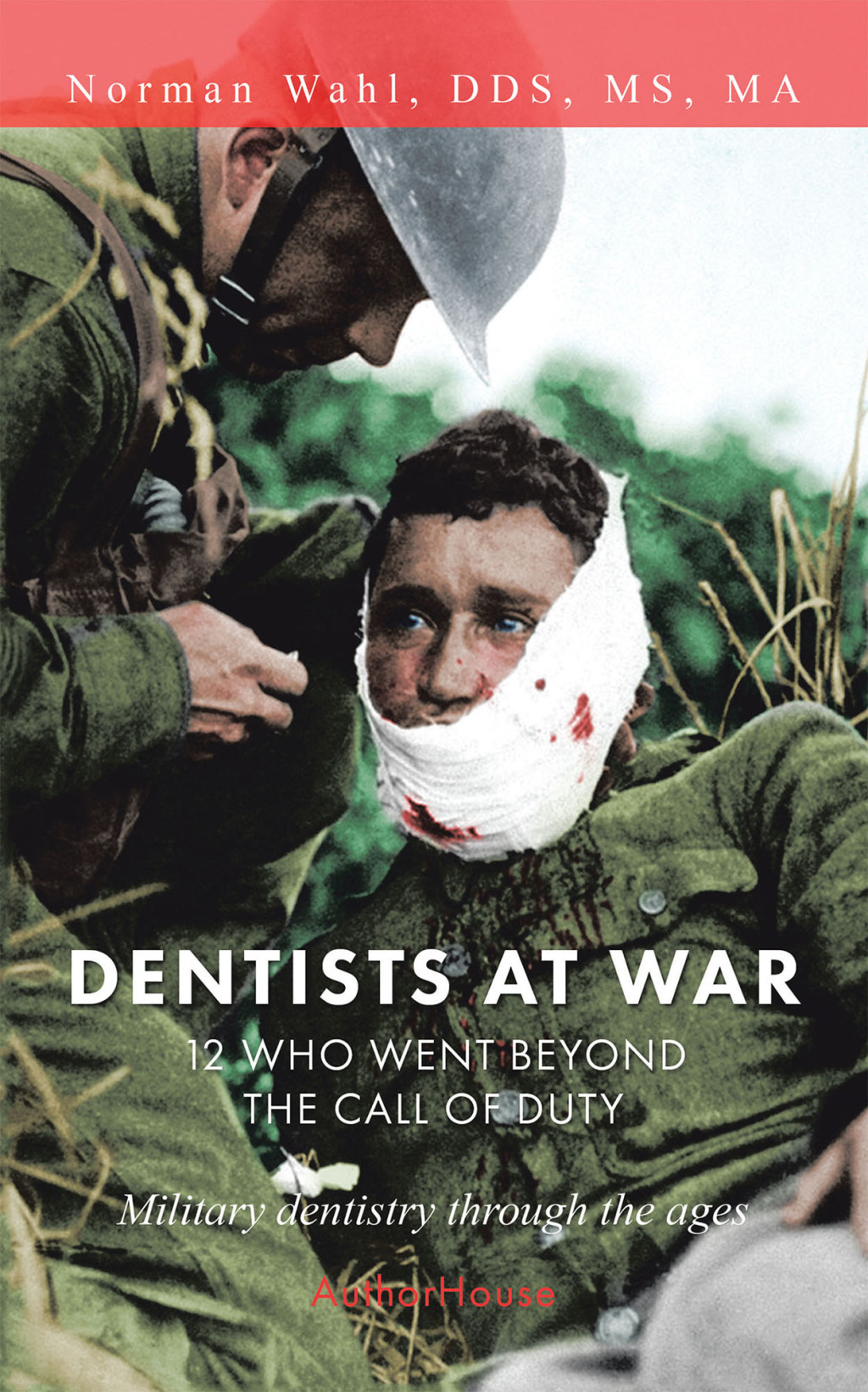 Dentists at War: 12 Who Went Beyond the Call of Duty - (PDF/EPUB Version)