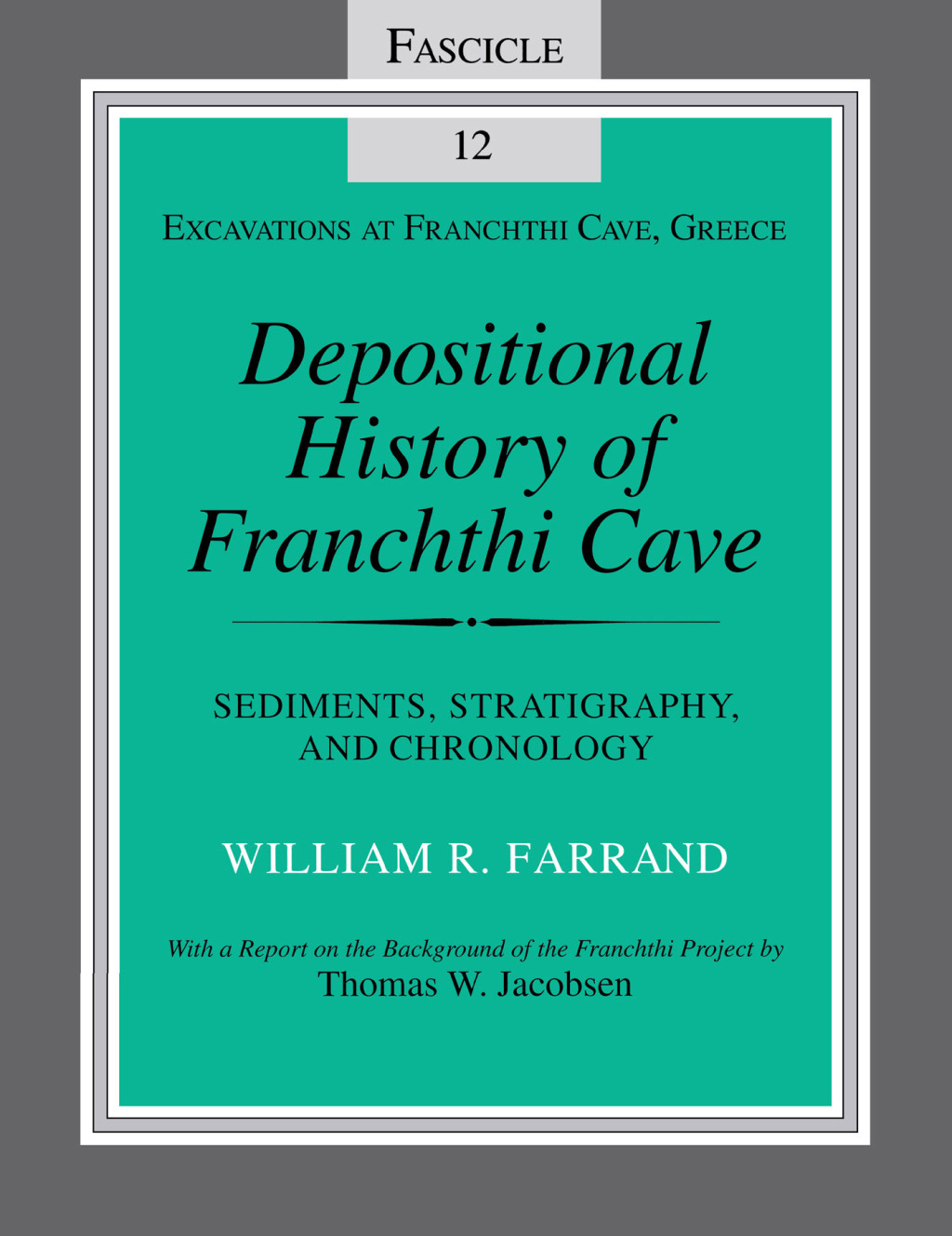 Depositional History of Franchthi Cave Sediments, Stratigraphy, and Chronology - (PDF/EPUB Version)