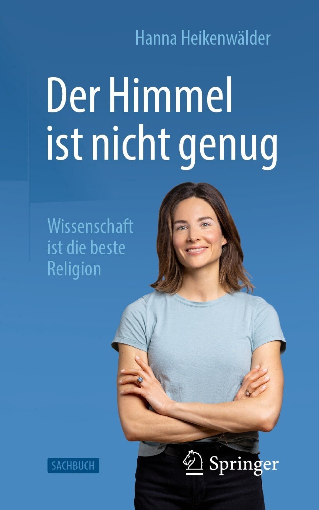 Der Himmel ist nicht genug â€“ Wissenschaft ist die beste Religion - (PDF/EPUB Version)
