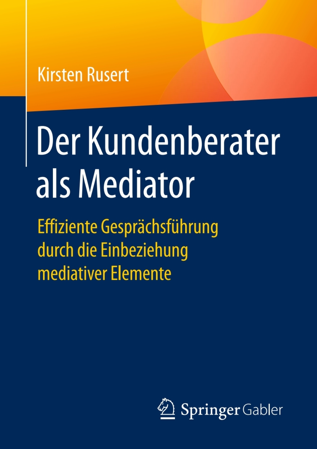 Der Kundenberater als Mediator Effiziente GesprÃ¤chsfÃ¼hrung durch die Einbeziehung mediativer Elemente - (PDF/EPUB Version)