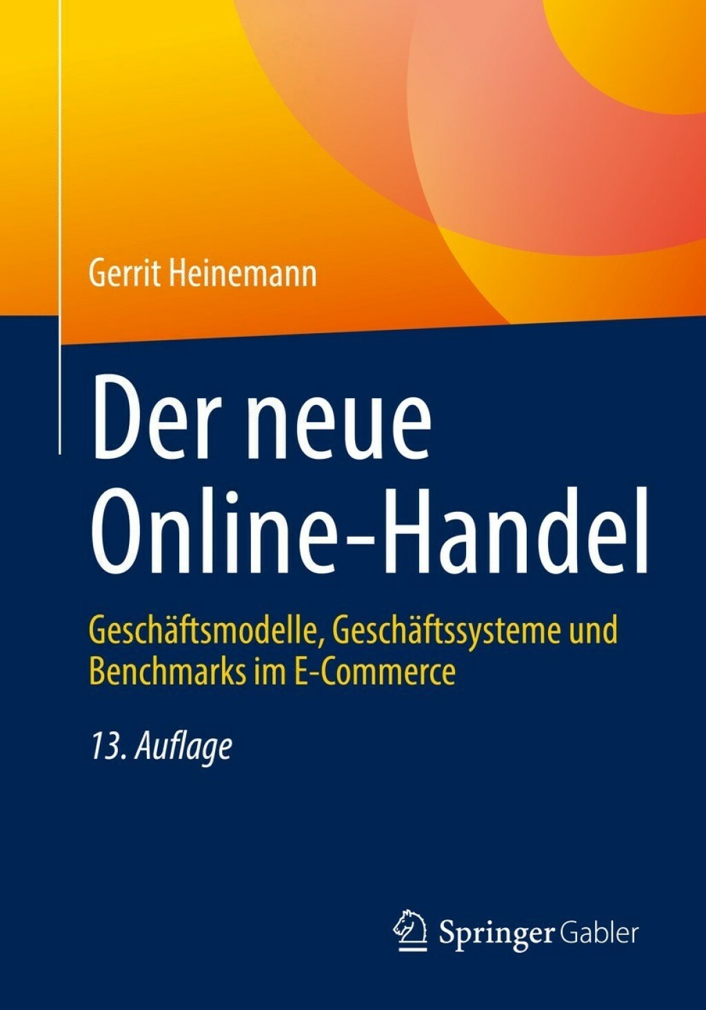 Der neue Online-Handel GeschÃ¤ftsmodelle, GeschÃ¤ftssysteme und Benchmarks im E-Commerce 13th Edition - (PDF/EPUB Version)