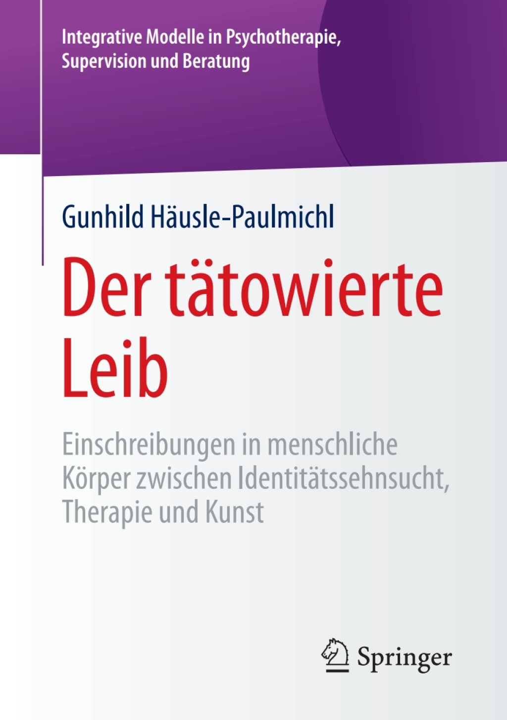 Der tÃ¤towierte Leib Einschreibungen in menschliche KÃ¶rper zwischen IdentitÃ¤tssehnsucht, Therapie und Kunst - (PDF/EPUB Version)