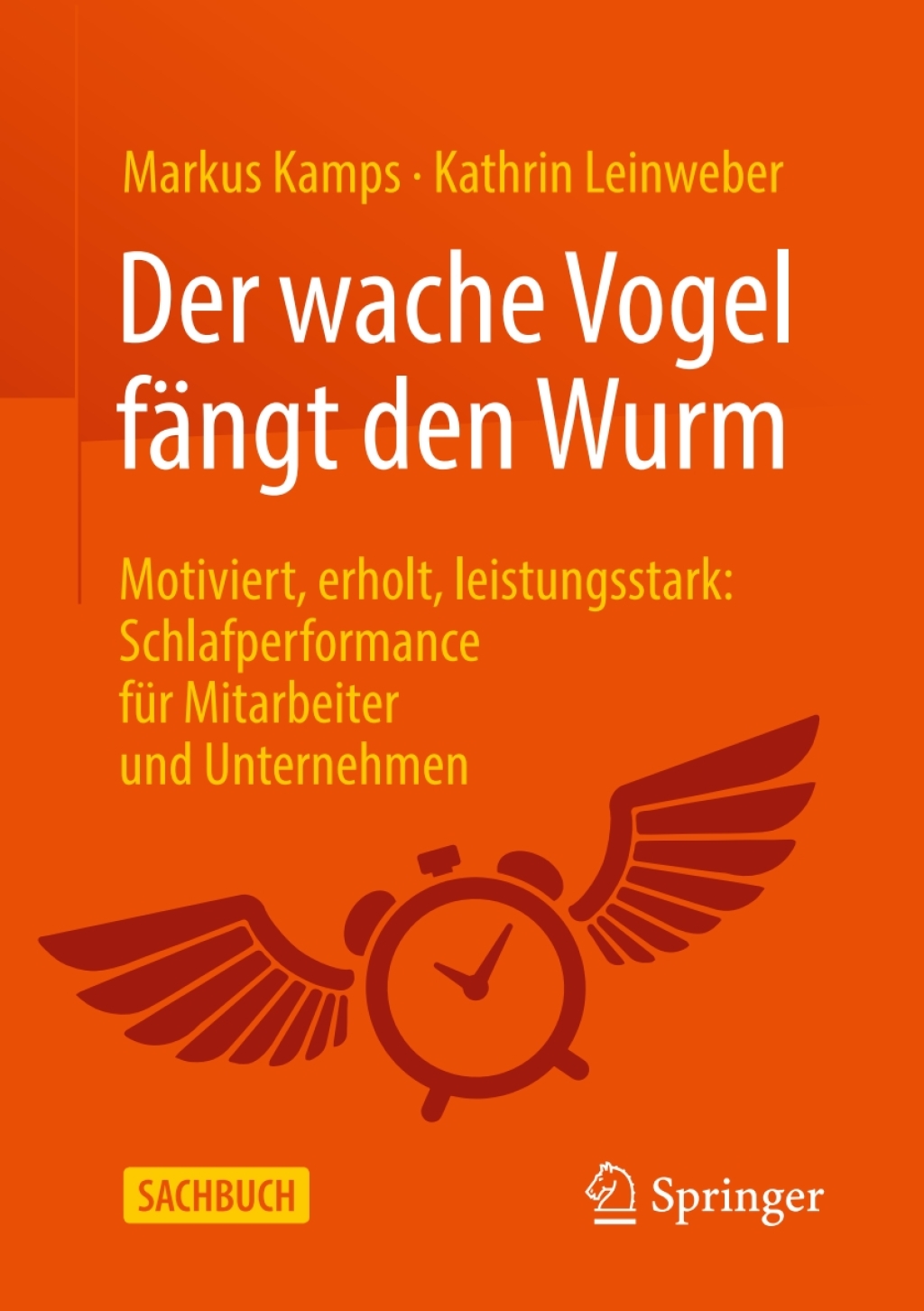 Der wache Vogel fÃ¤ngt den Wurm Motiviert, erholt, leistungsstark: Schlafperformance fÃ¼r Mitarbeiter und Unternehmen - (PDF/EPUB Version)