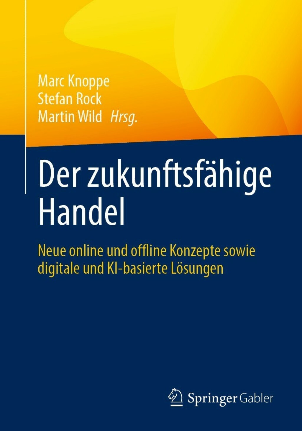 Der zukunftsfÃ¤hige Handel Neue online und offline Konzepte sowie digitale und KI-basierte LÃ¶sungen - (PDF/EPUB Version)