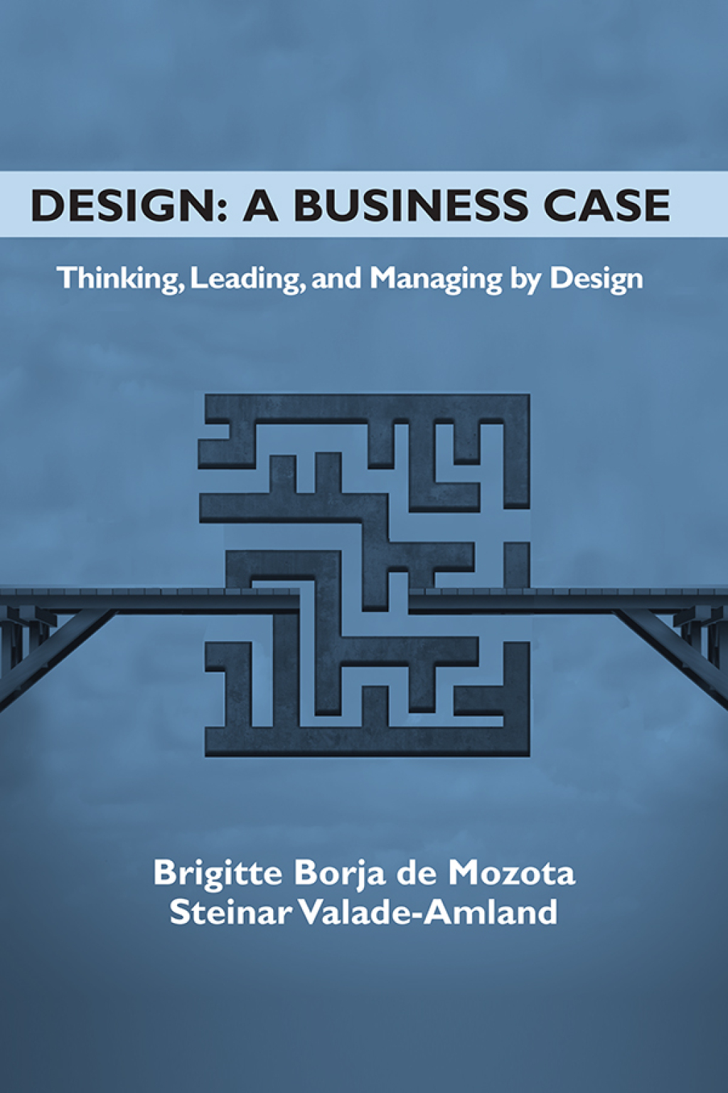 Design: A Business Case Thinking, Leading, and Managing by Design - (PDF/EPUB Version)