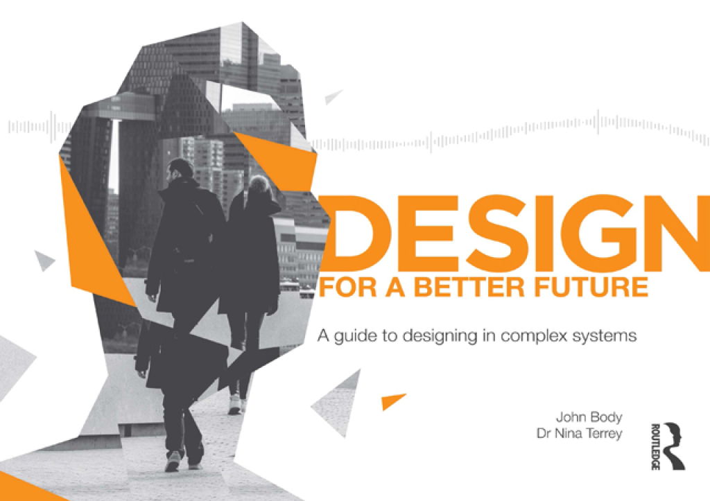 Design for a Better Future A guide to designing in complex systems 1st ...