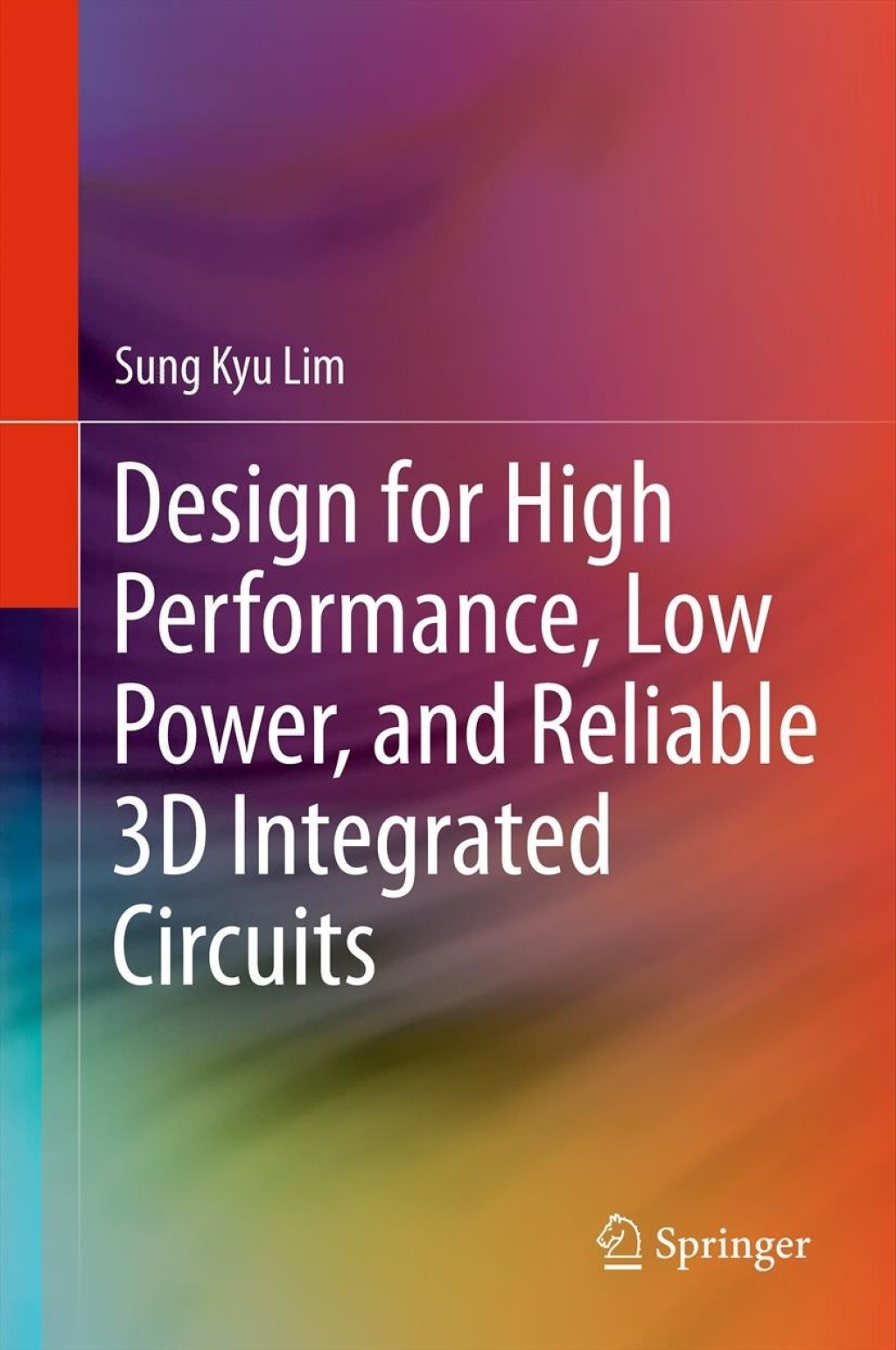Design for High Performance, Low Power, and Reliable 3D Integrated ...