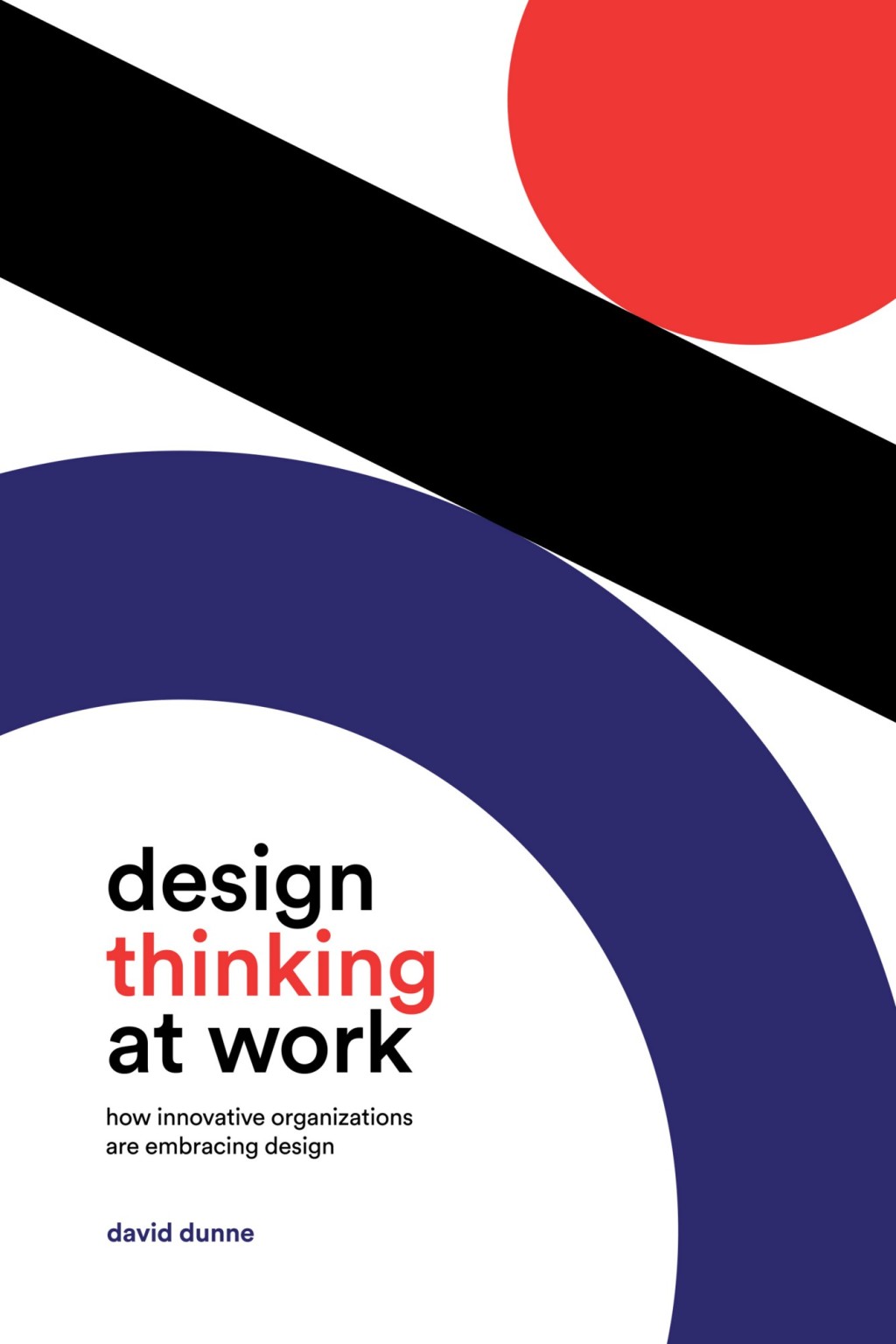 Design Thinking at Work How Innovative Organizations are Embracing Design 1st Edition - (PDF/EPUB Version)