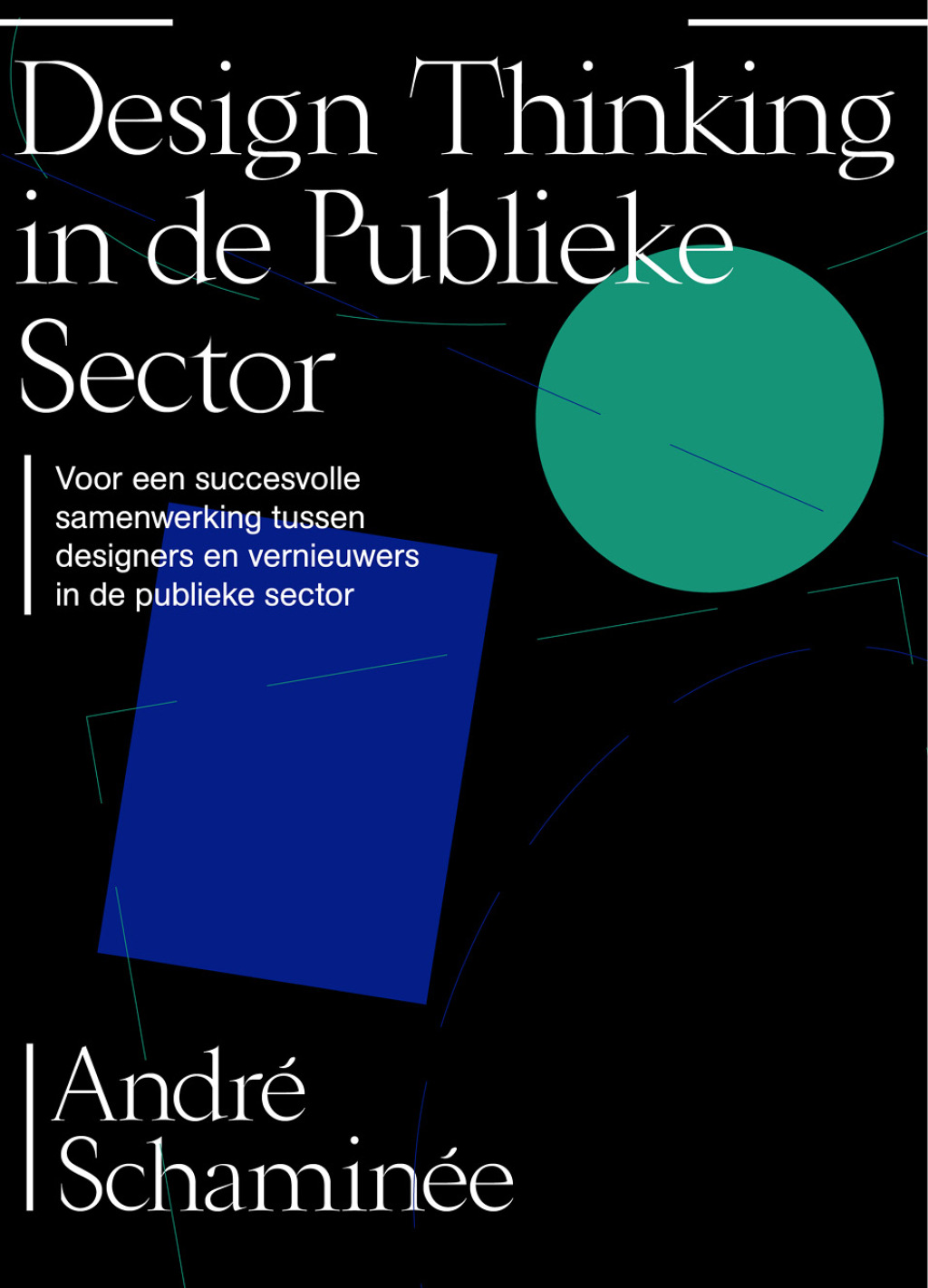Design thinking in de publieke sector Voor een succesvolle samenwerking tussen designers en vernieuwers in de publieke sector 1st Edition - (PDF/EPUB Version)