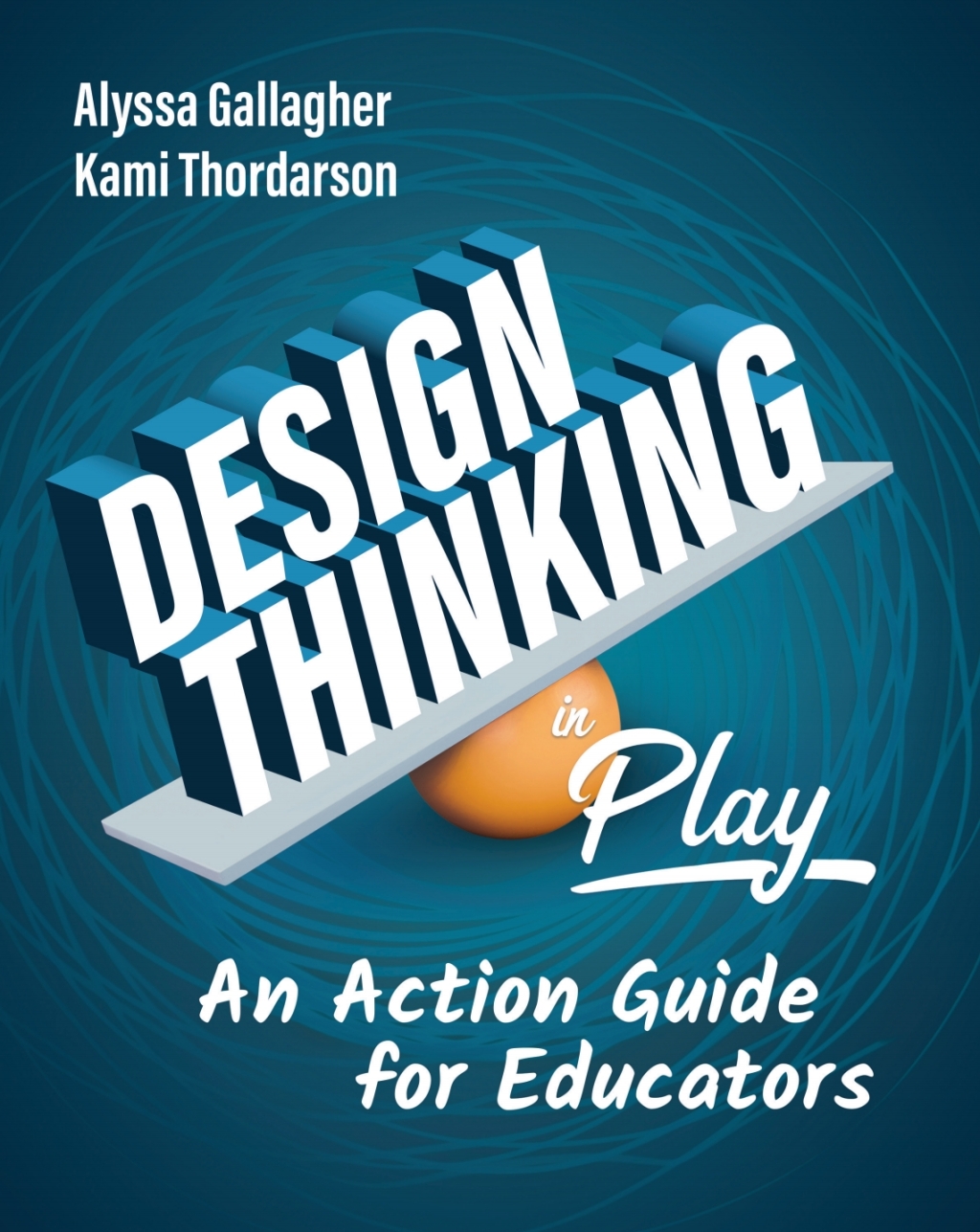 Design Thinking in Play An Action Guide for Educators - (PDF/EPUB Version)