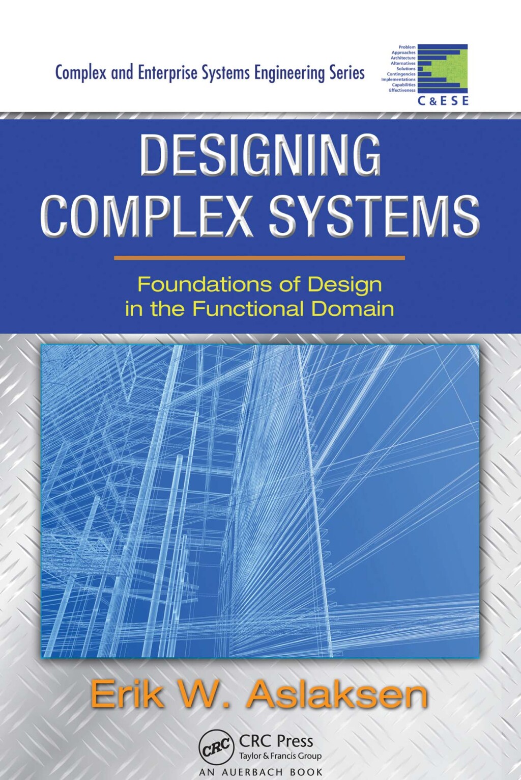 Designing Complex Systems Foundations of Design in the Functional ...