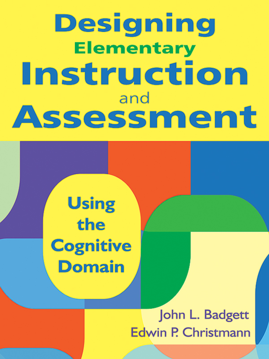 Designing Elementary Instruction and Assessment Using the Cognitive Domain 1st Edition - (PDF/EPUB Version)