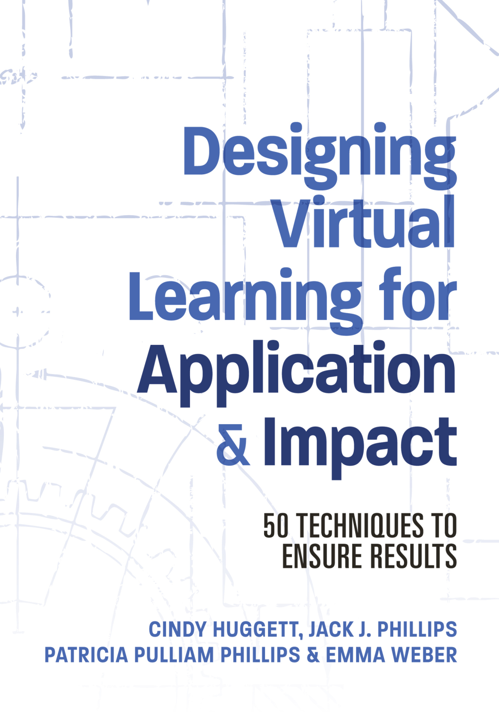 Designing Virtual Learning for Application and Impact 50 Techniques to Ensure Results - (PDF/EPUB Version)