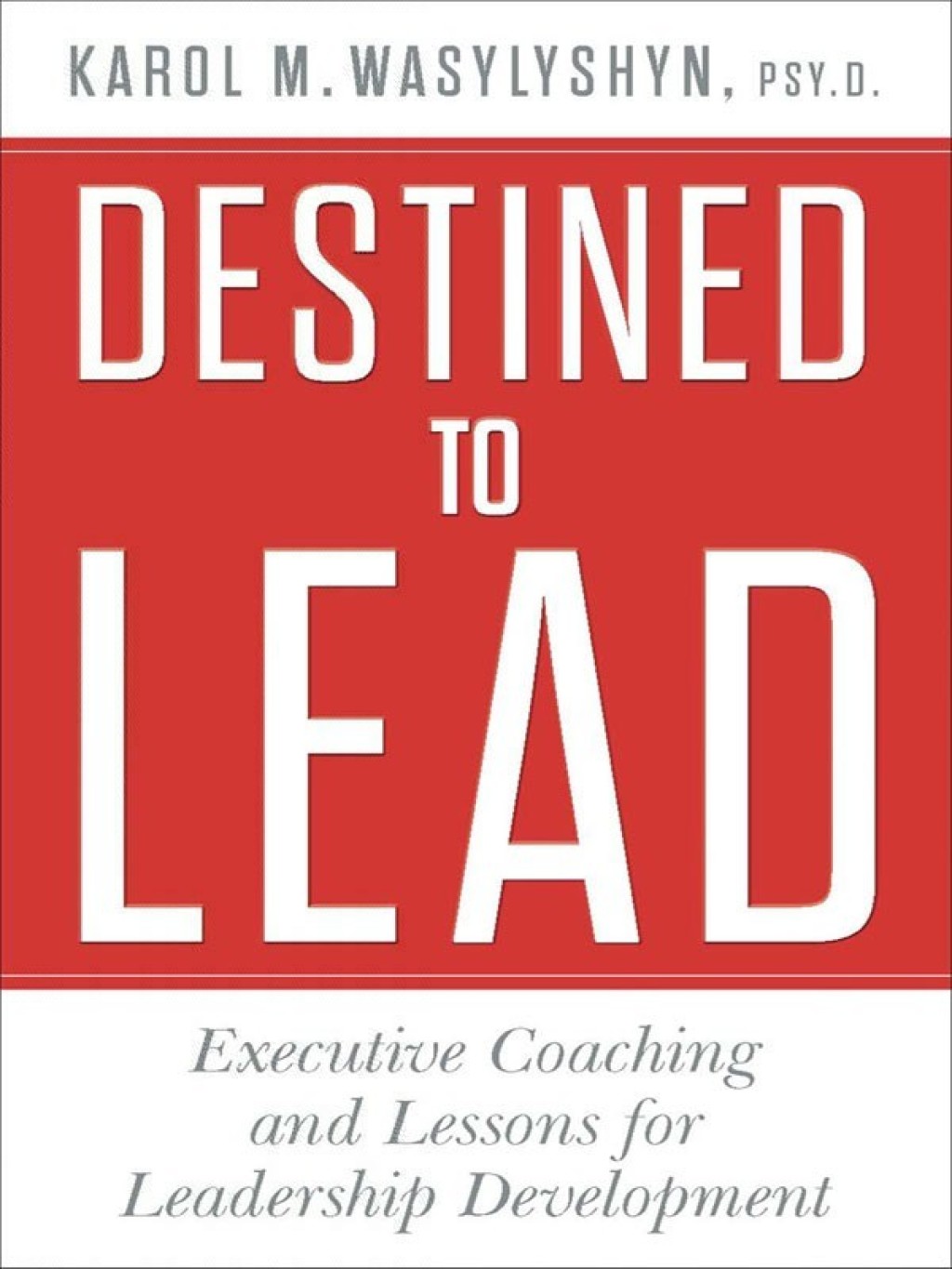 Destined to Lead Executive Coaching and Lessons for Leadership Development - (PDF/EPUB Version)