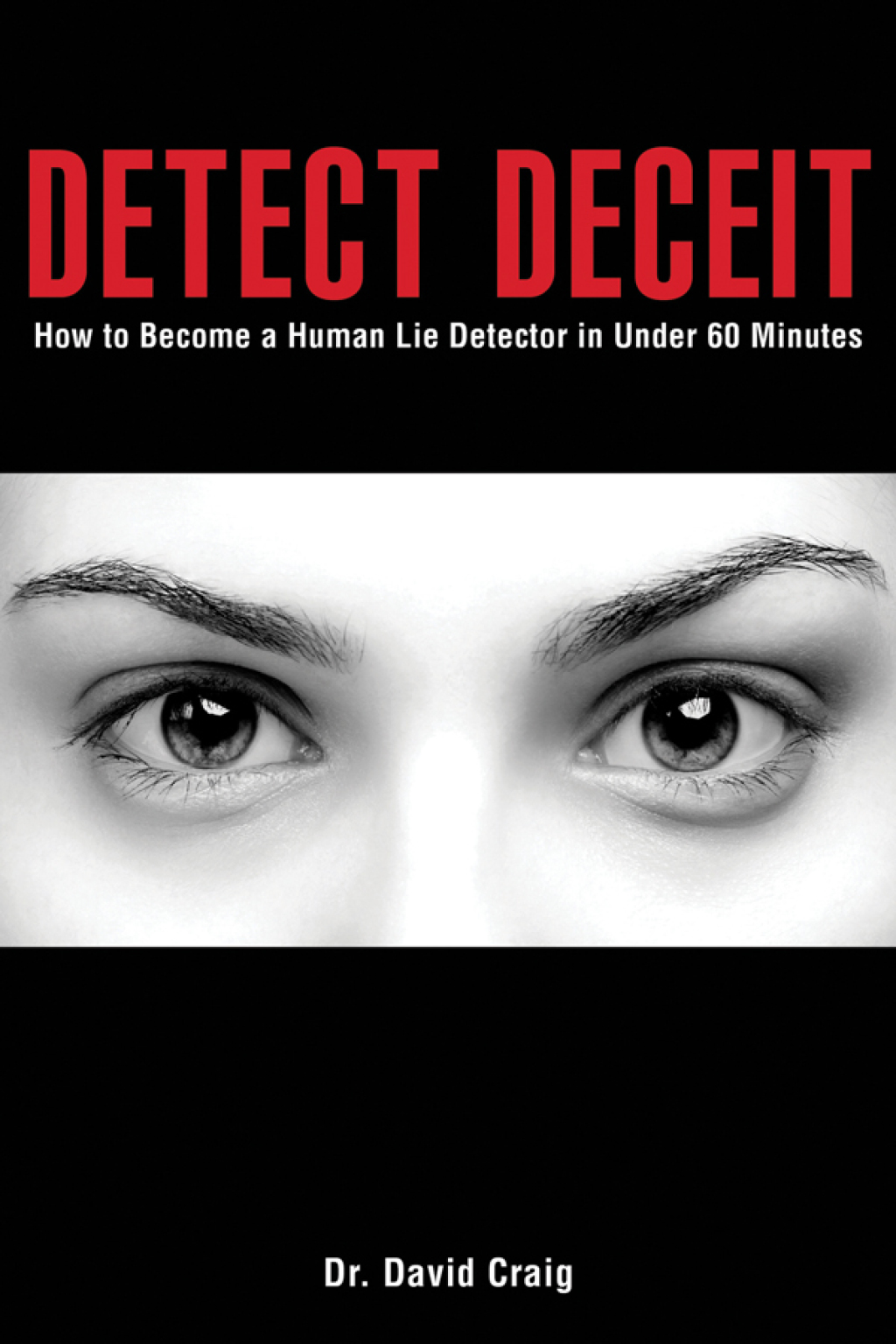 Detect Deceit How to Become a Human Lie Detector in Under 60 Minutes - (PDF/EPUB Version)