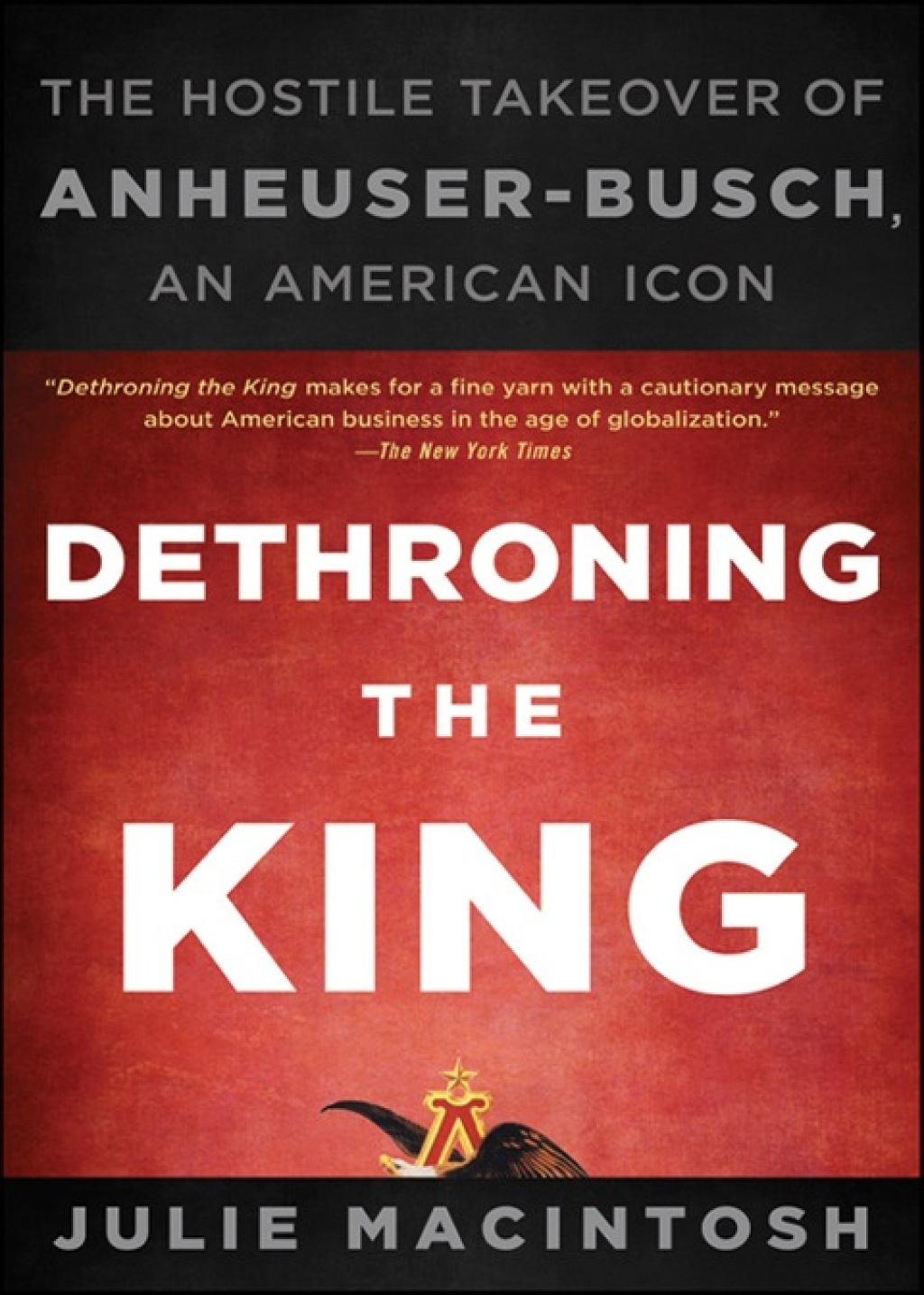 Dethroning the King: The Hostile Takeover of Anheuser-Busch, an American Icon 1st Edition - (PDF/EPUB Version)