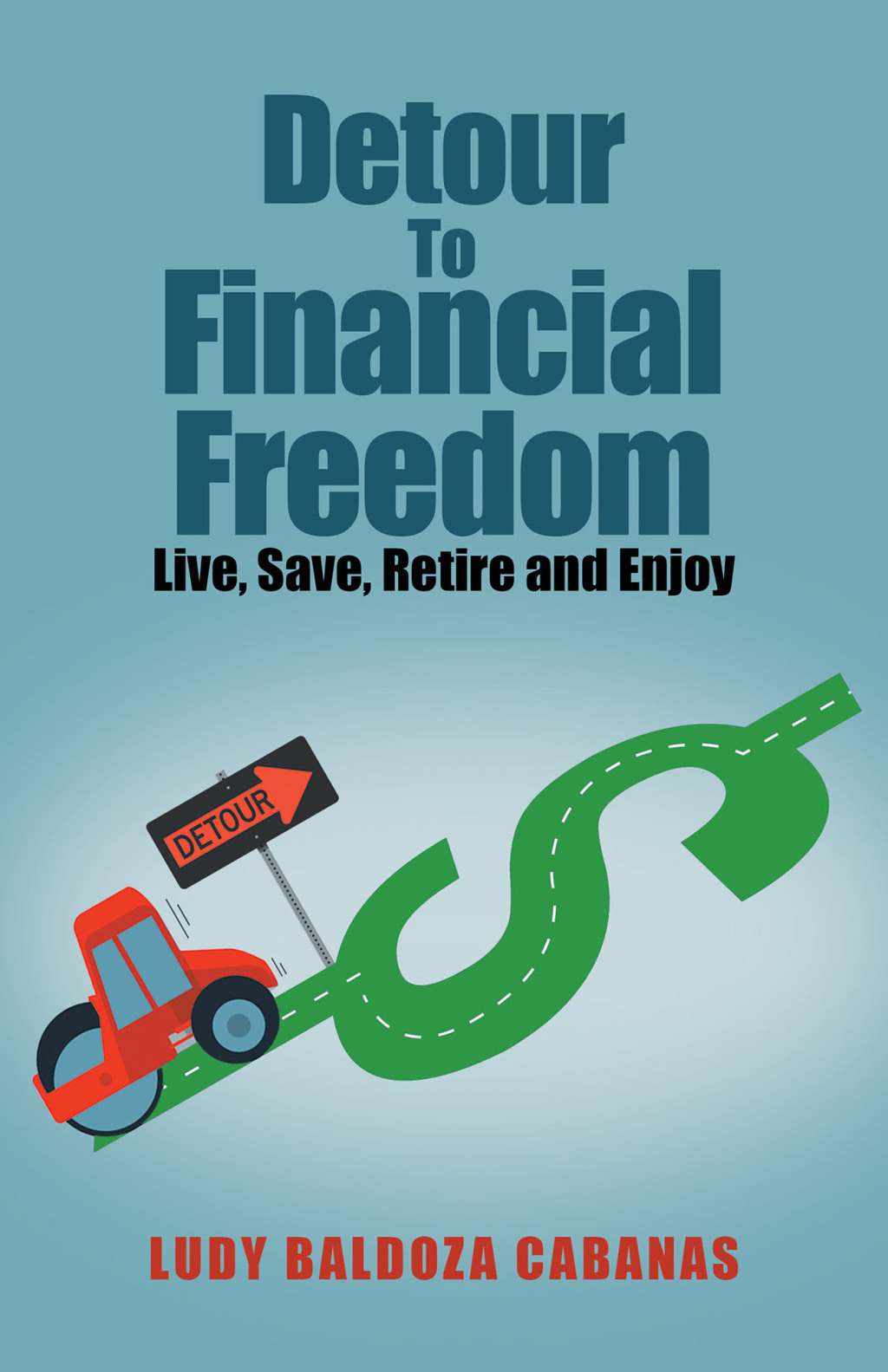 Detour to Financial Freedom Live, Save, Retire and Enjoy - (PDF/EPUB Version)
