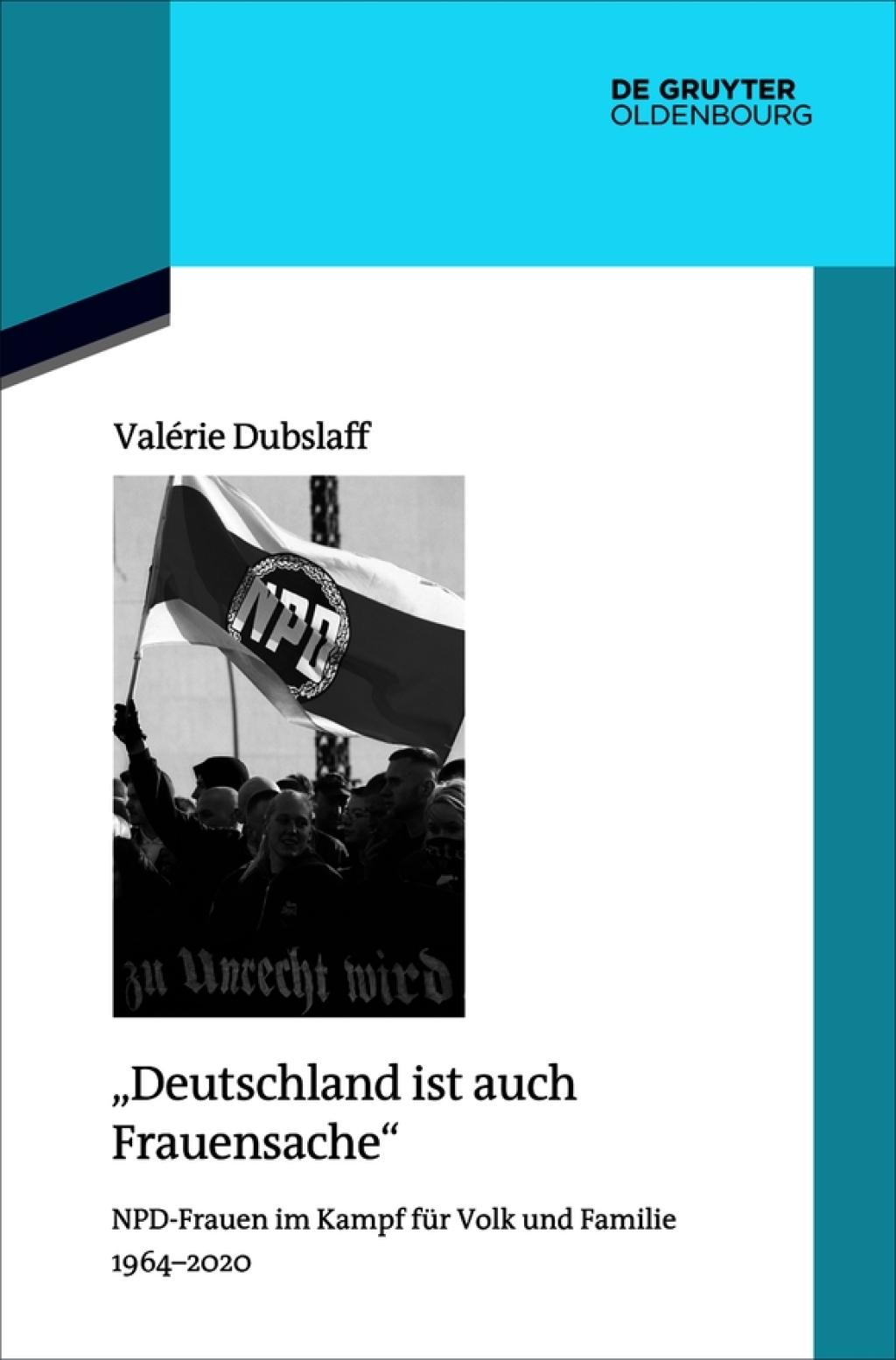 "Deutschland ist auch Frauensache" NPD-Frauen im Kampf fÃ¼r Volk und Familie 1964-2020 1st Edition â€“ PDF/EPUB Version Downloadable