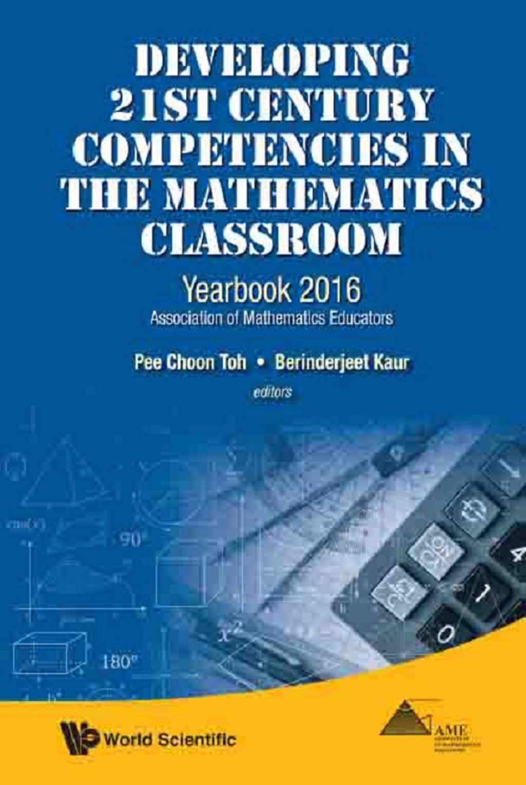 Developing 21st Century Competencies in the Mathematics Classroom: Yearbook 2016, Association of Mathematics Educators - (PDF/EPUB Version)
