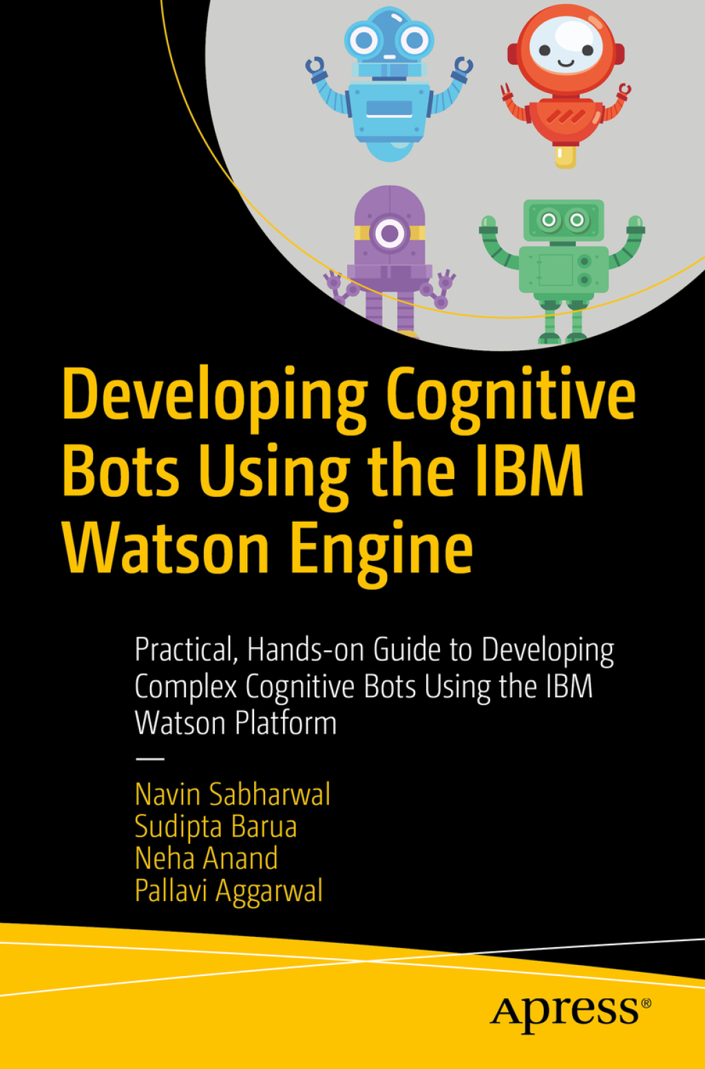 Developing Cognitive Bots Using the IBM Watson Engine Practical, Hands ...