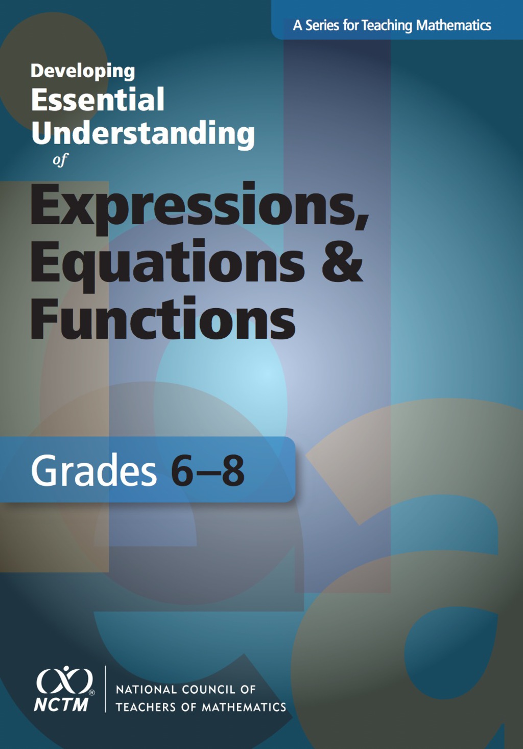 Developing Essential Understanding of Expressions, Equations, and Functions for Teaching Math in Grades 6-8 1st Edition - (PDF/EPUB Version)