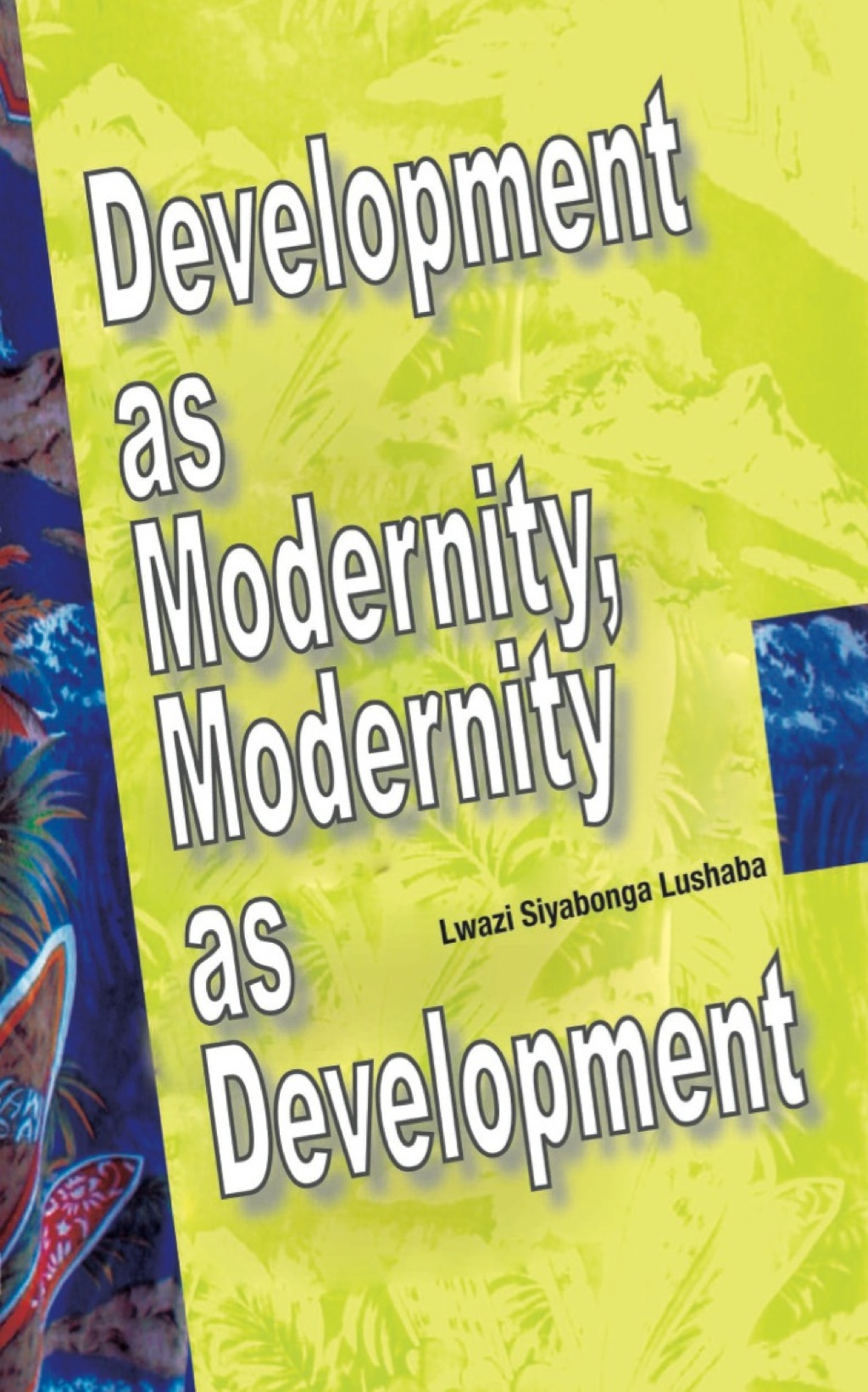 Development as Modernity, Modernity as D 1st Edition â€“ PDF/EPUB Version Downloadable