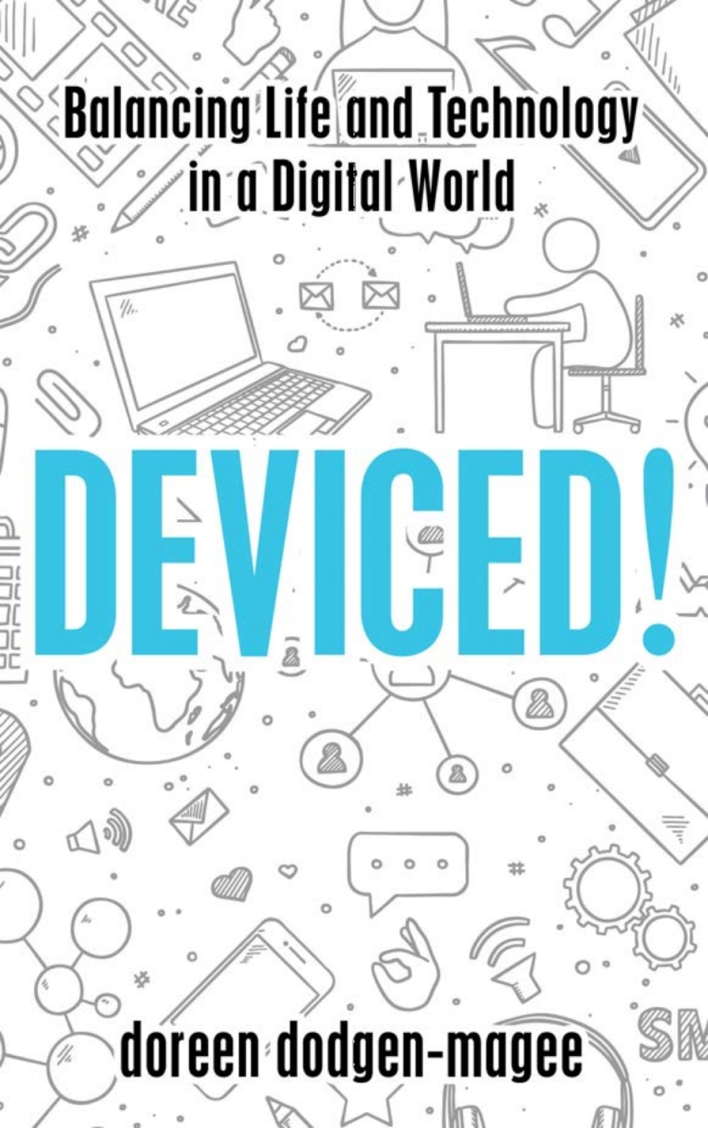 Deviced! Balancing Life and Technology in a Digital World - (PDF/EPUB Version)