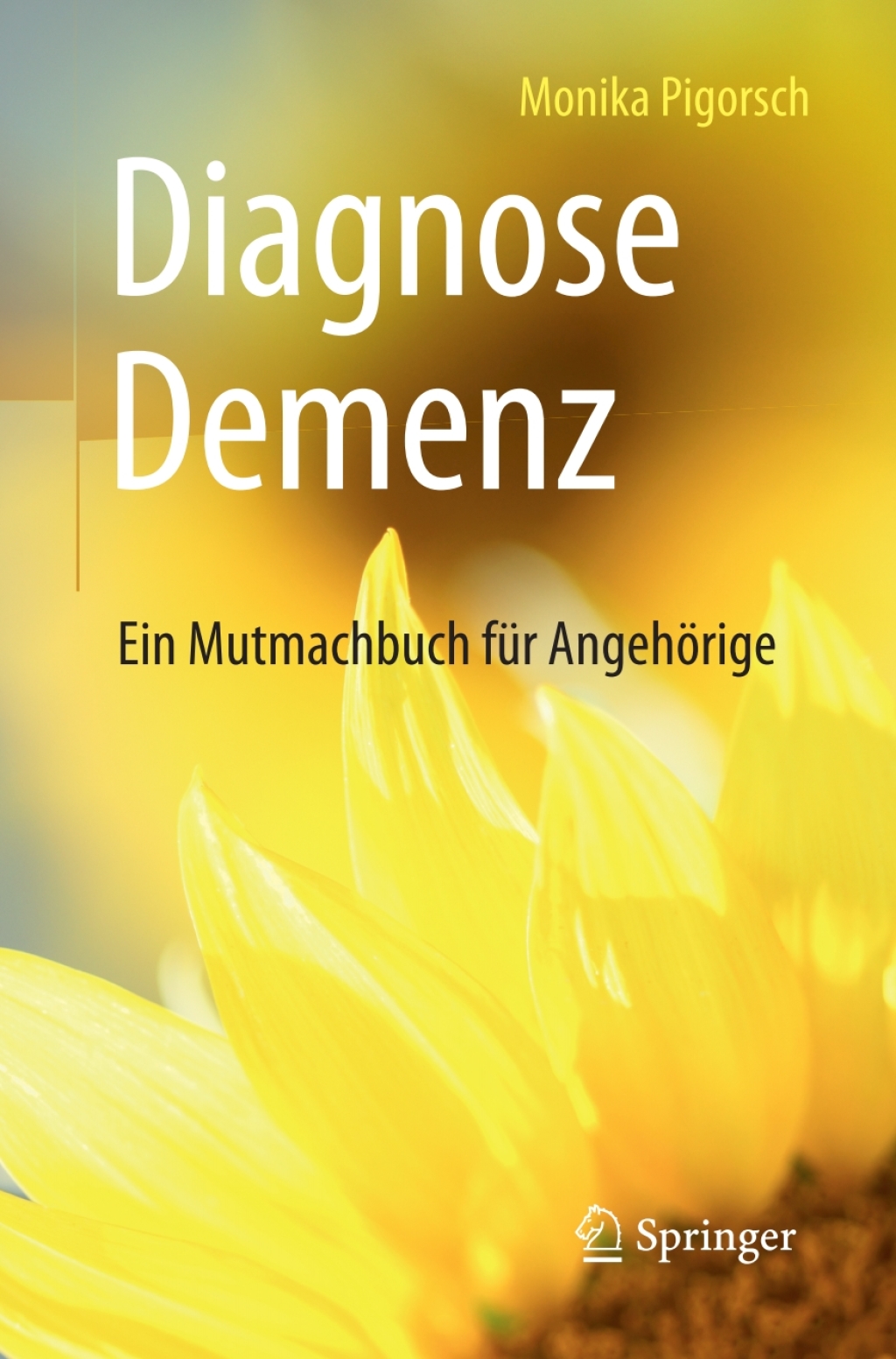 Diagnose Demenz: Ein Mutmachbuch fÃ¼r AngehÃ¶rige - (PDF/EPUB Version)