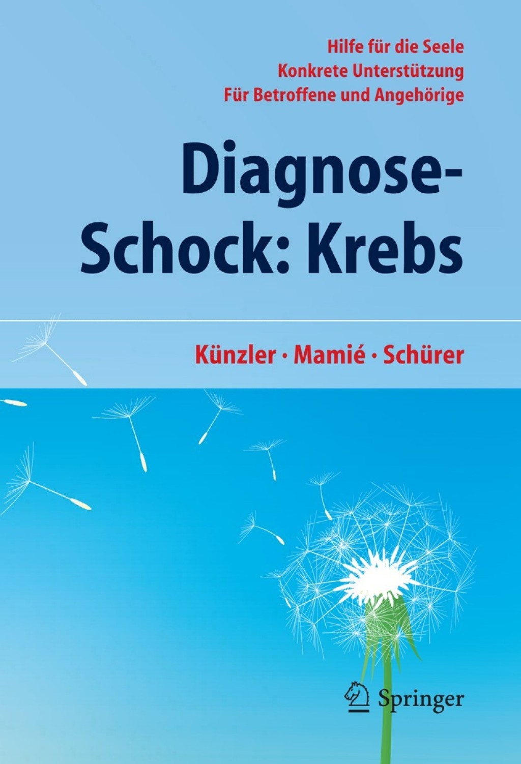 Diagnose-Schock: Krebs Hilfe fÃ¼r die Seele - Konkrete UnterstÃ¼tzung - FÃ¼r Betroffene und AngehÃ¶rige - (PDF/EPUB Version)