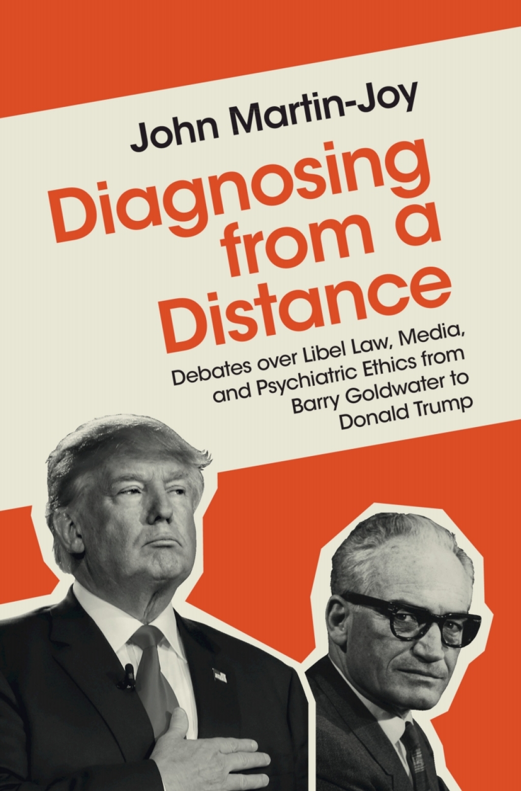 Diagnosing from a Distance Debates over Libel Law, Media, and Psychiatric Ethics from Barry Goldwater to Donald Trump - (PDF/EPUB Version)