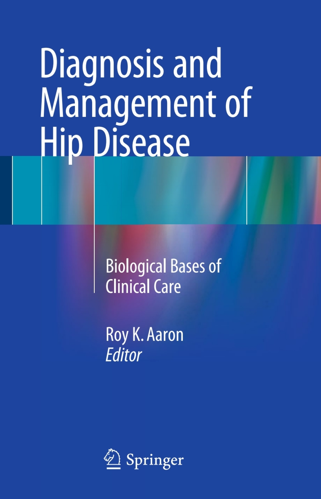 Diagnosis and Management of Hip Disease Biological Bases of Clinical ...