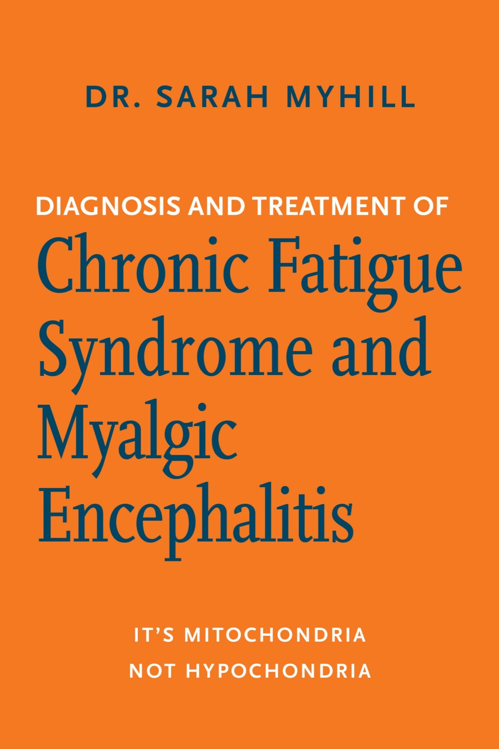Diagnosis and Treatment of Chronic Fatigue Syndrome and Myalgic Encephalitis, 2nd ed. It's Mitochondria, Not Hypochondria - (PDF/EPUB Version)
