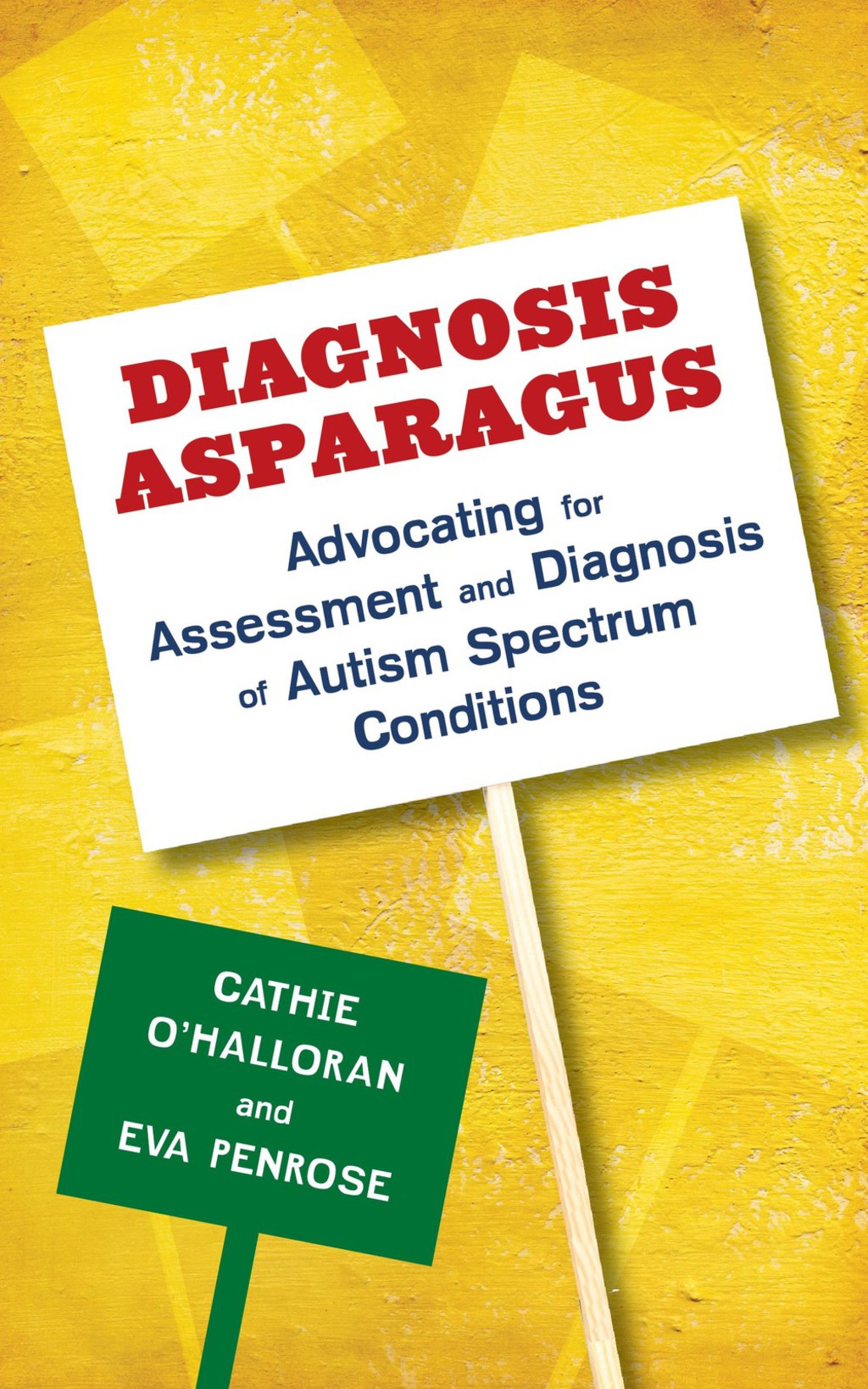 Diagnosis Asparagus Advocating for Assessment and Diagnosis of Autism Spectrum Conditions 1st Edition - (PDF/EPUB Version)