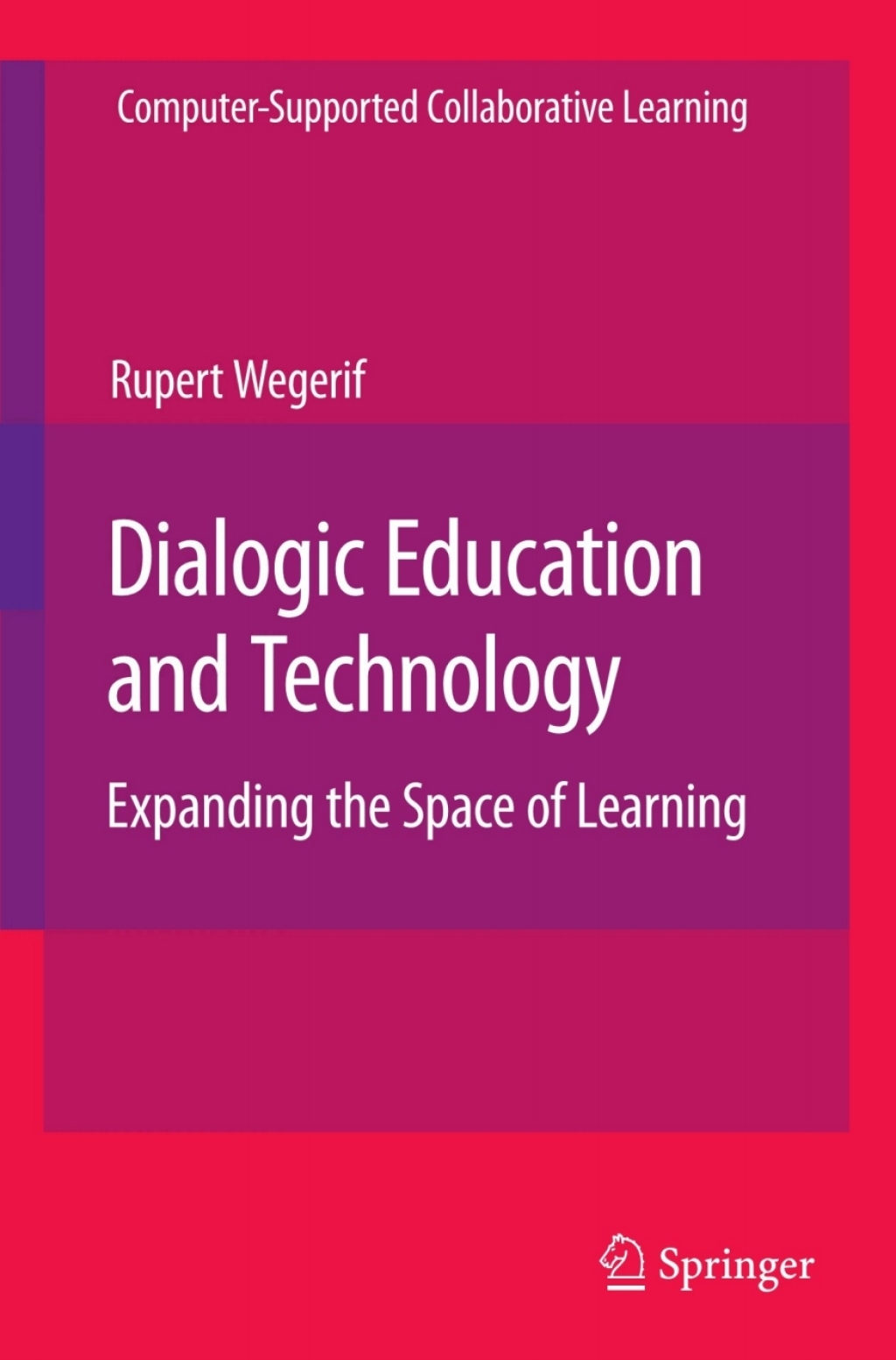 Dialogic Education and Technology Expanding the Space of Learning â ...