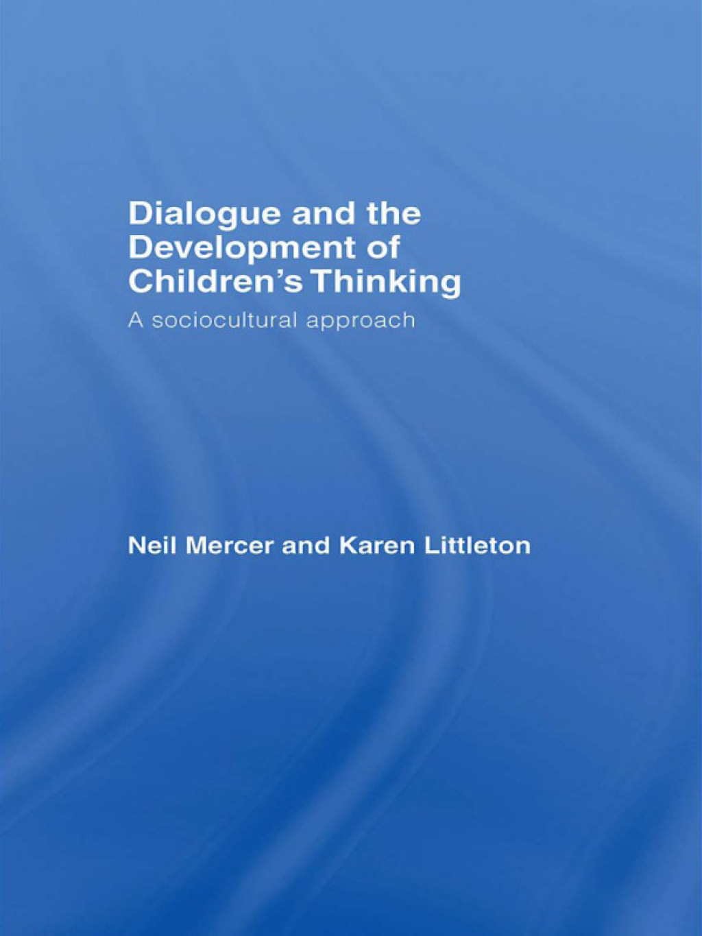 Dialogue and the Development of Children’s Thinking A Sociocultural ...