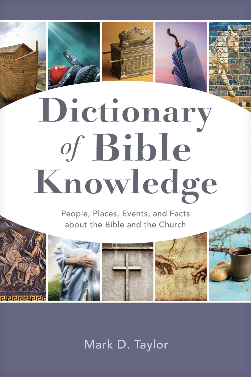Dictionary of Bible Knowledge People, Places, Events, and Facts about ...