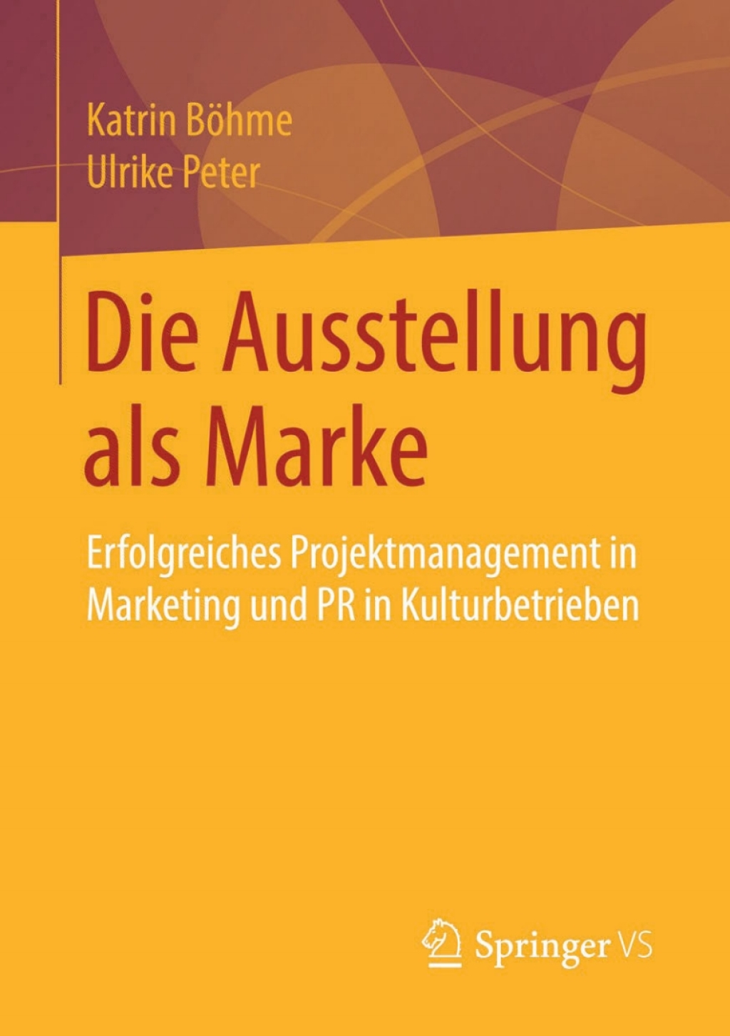 Die Ausstellung als Marke Erfolgreiches Projektmanagement in Marketing und PR in Kulturbetrieben - (PDF/EPUB Version)