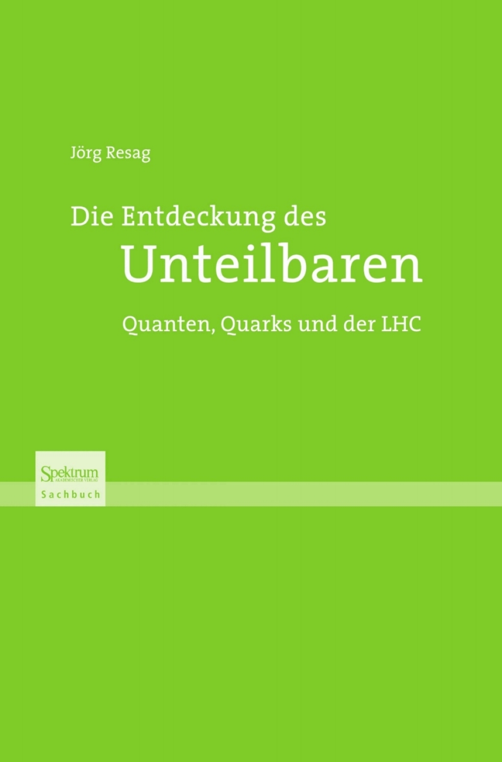 Die Entdeckung des Unteilbaren Quanten, Quarks und der LHC - (PDF/EPUB Version)