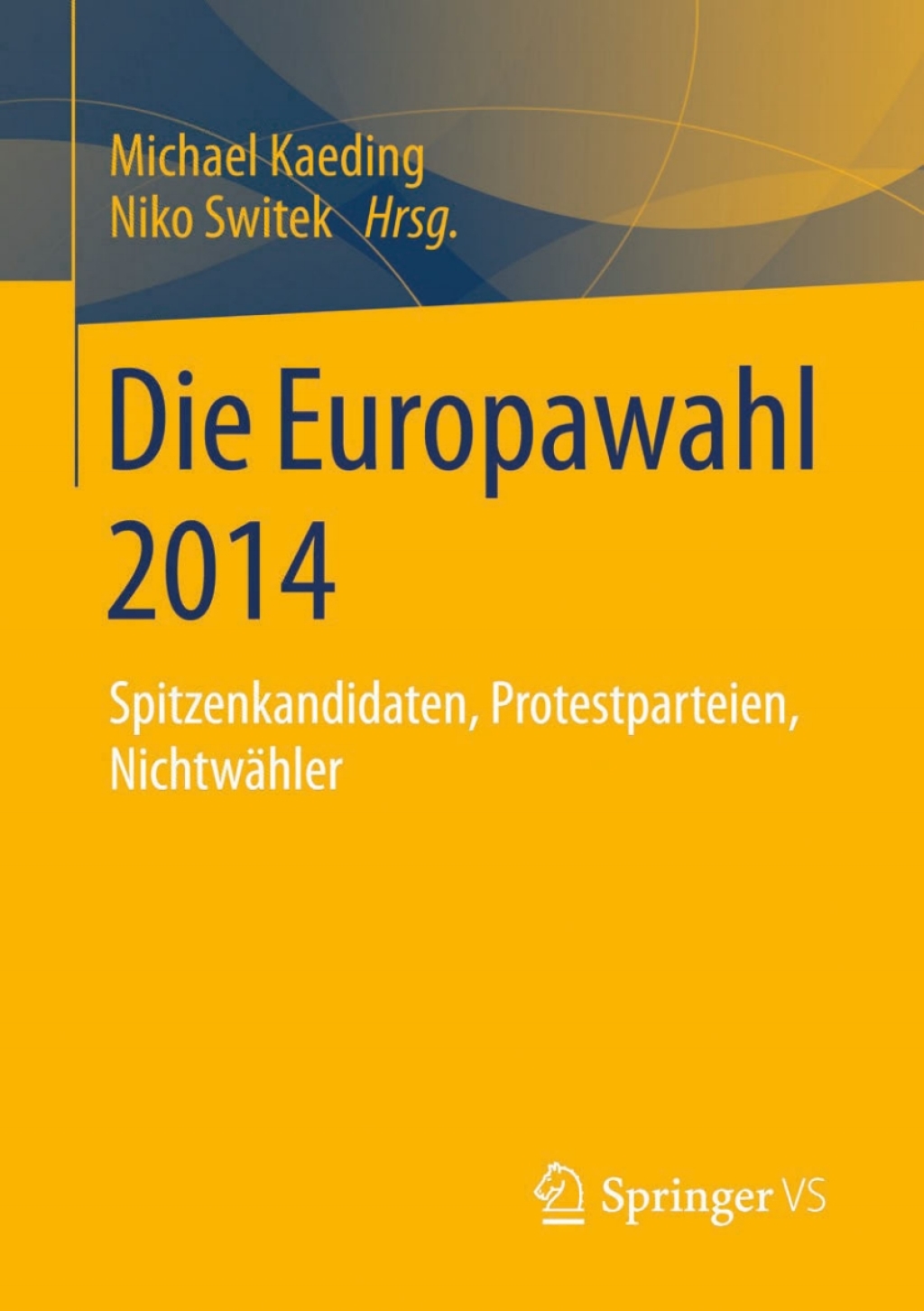 Die Europawahl 2014 Spitzenkandidaten, Protestparteien, NichtwÃ¤hler - (PDF/EPUB Version)