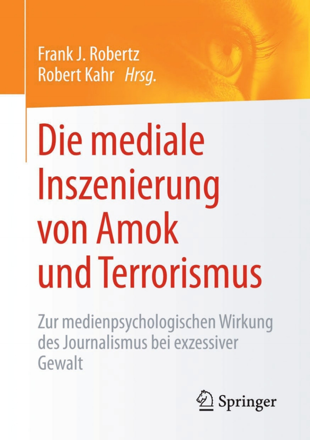Die mediale Inszenierung von Amok und Terrorismus Zur medienpsychologischen Wirkung des Journalismus bei exzessiver Gewalt - (PDF/EPUB Version)
