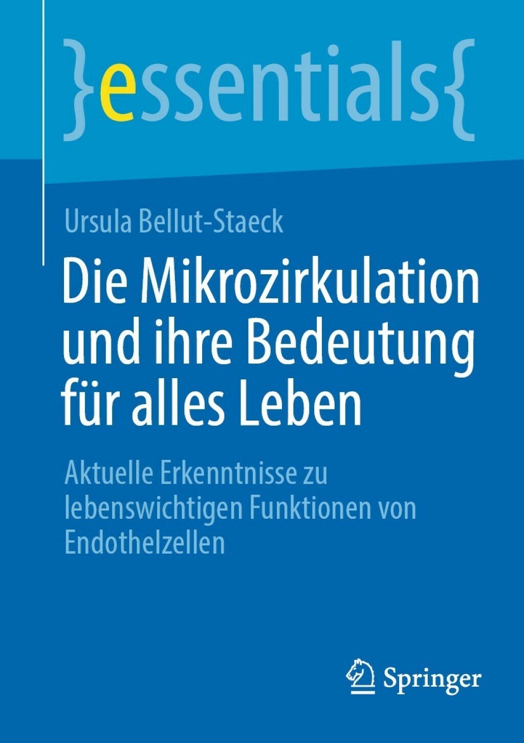 Die Mikrozirkulation und ihre Bedeutung fÃ¼r alles Leben Aktuelle Erkenntnisse zu lebenswichtigen Funktionen von Endothelzellen - (PDF/EPUB Version)