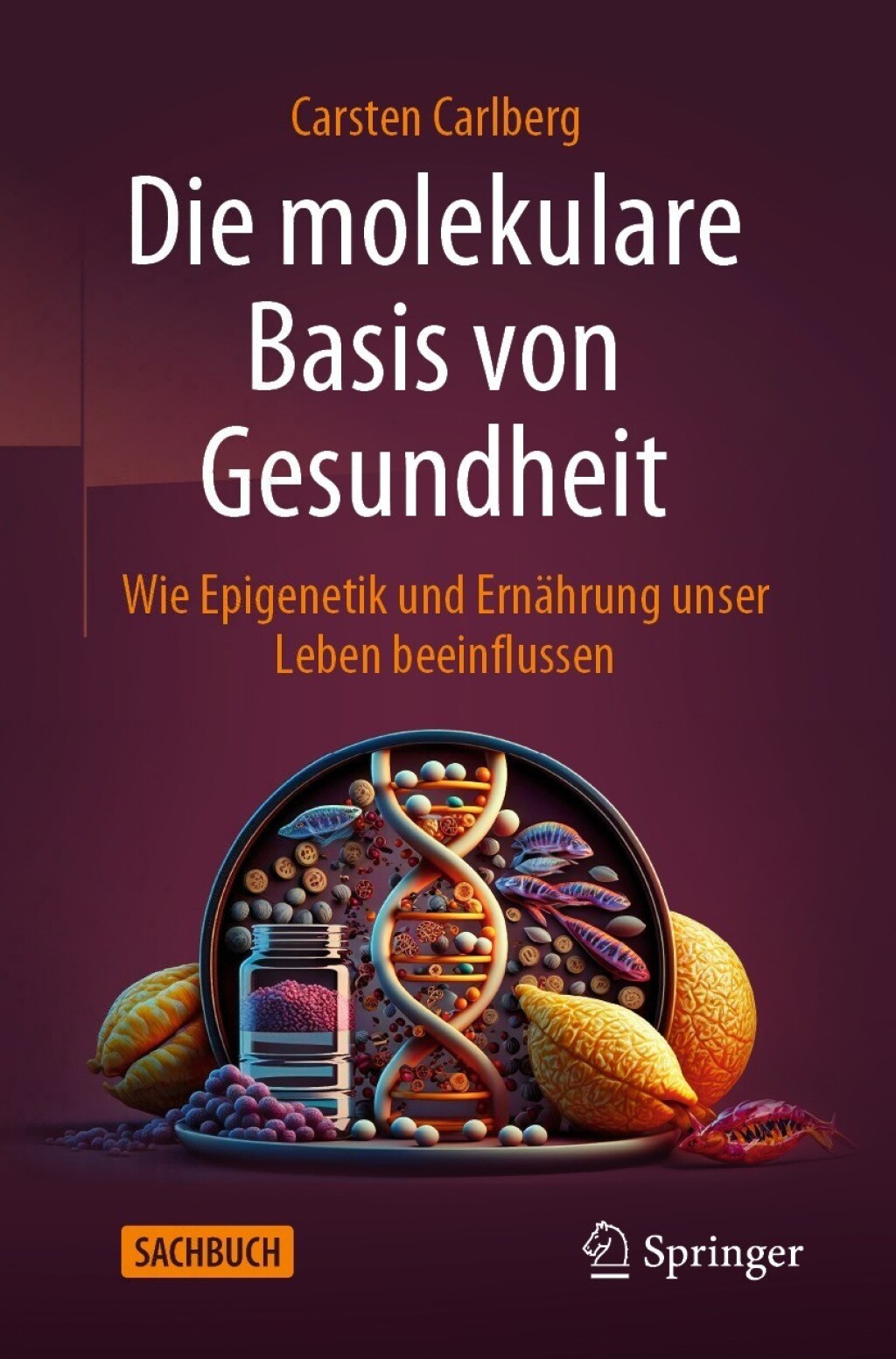 Die molekulare Basis von Gesundheit Wie Epigenetik und ErnÃ¤hrung unser Leben beeinflussen - (PDF/EPUB Version)