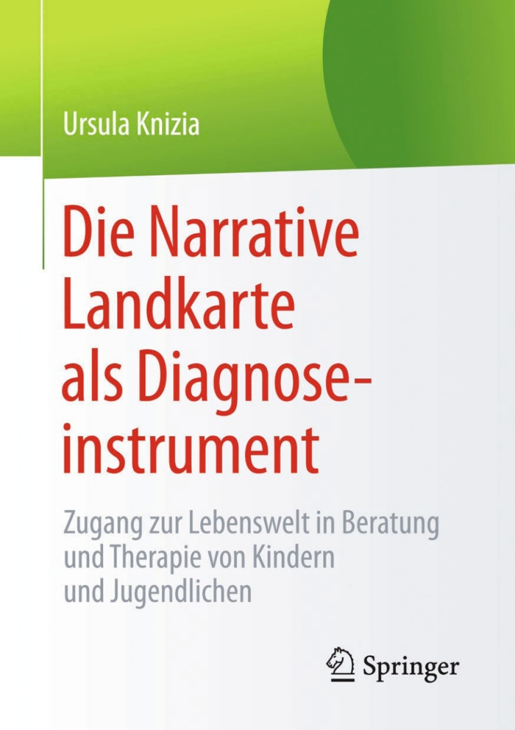 Die Narrative Landkarte als Diagnoseinstrument Zugang zur Lebenswelt in Beratung und Therapie von Kindern und Jugendlichen - (PDF/EPUB Version)