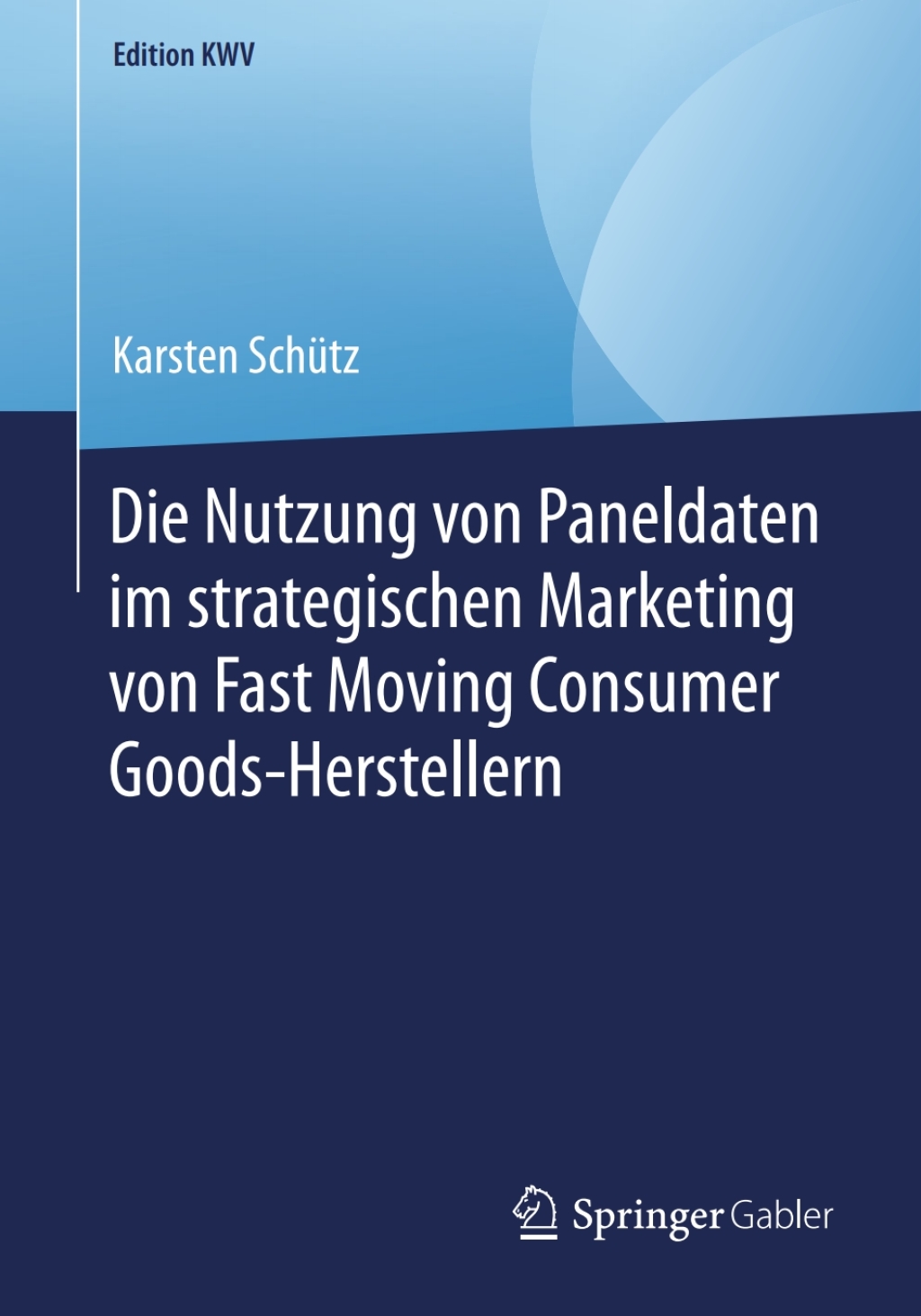 Die Nutzung von Paneldaten im strategischen Marketing von Fast Moving Consumer Goods-Herstellern - (PDF/EPUB Version)