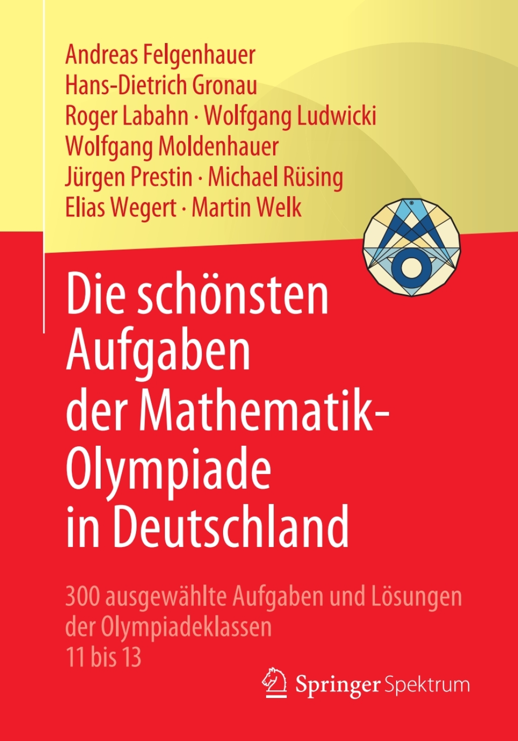 Die schÃ¶nsten Aufgaben der Mathematik-Olympiade in Deutschland 300 ausgewÃ¤hlte Aufgaben und LÃ¶sungen der Olympiadeklassen 11 bis 13 - (PDF/EPUB Version)